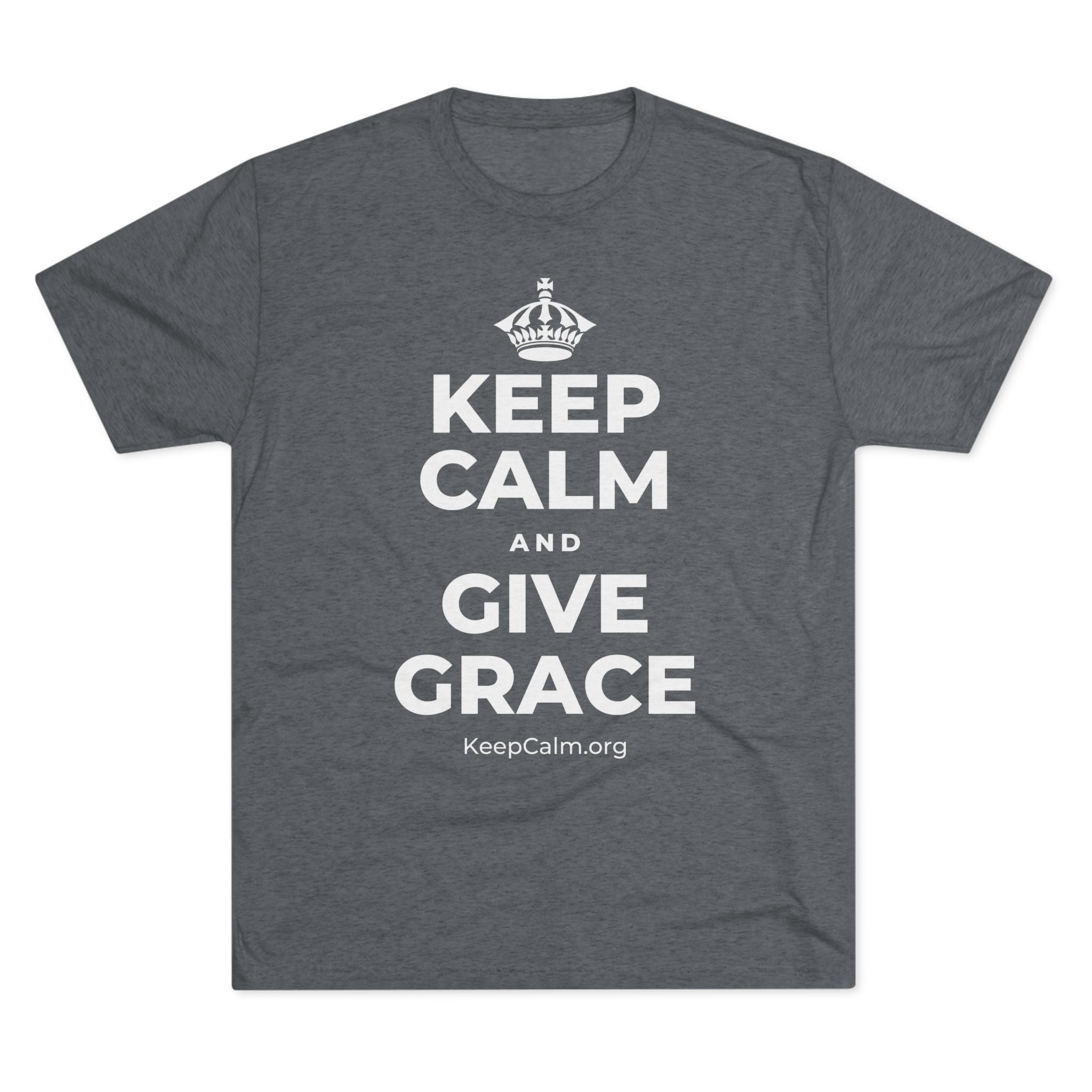 KEEP CALM AND GIVE GRACE Tri-Blend Tee