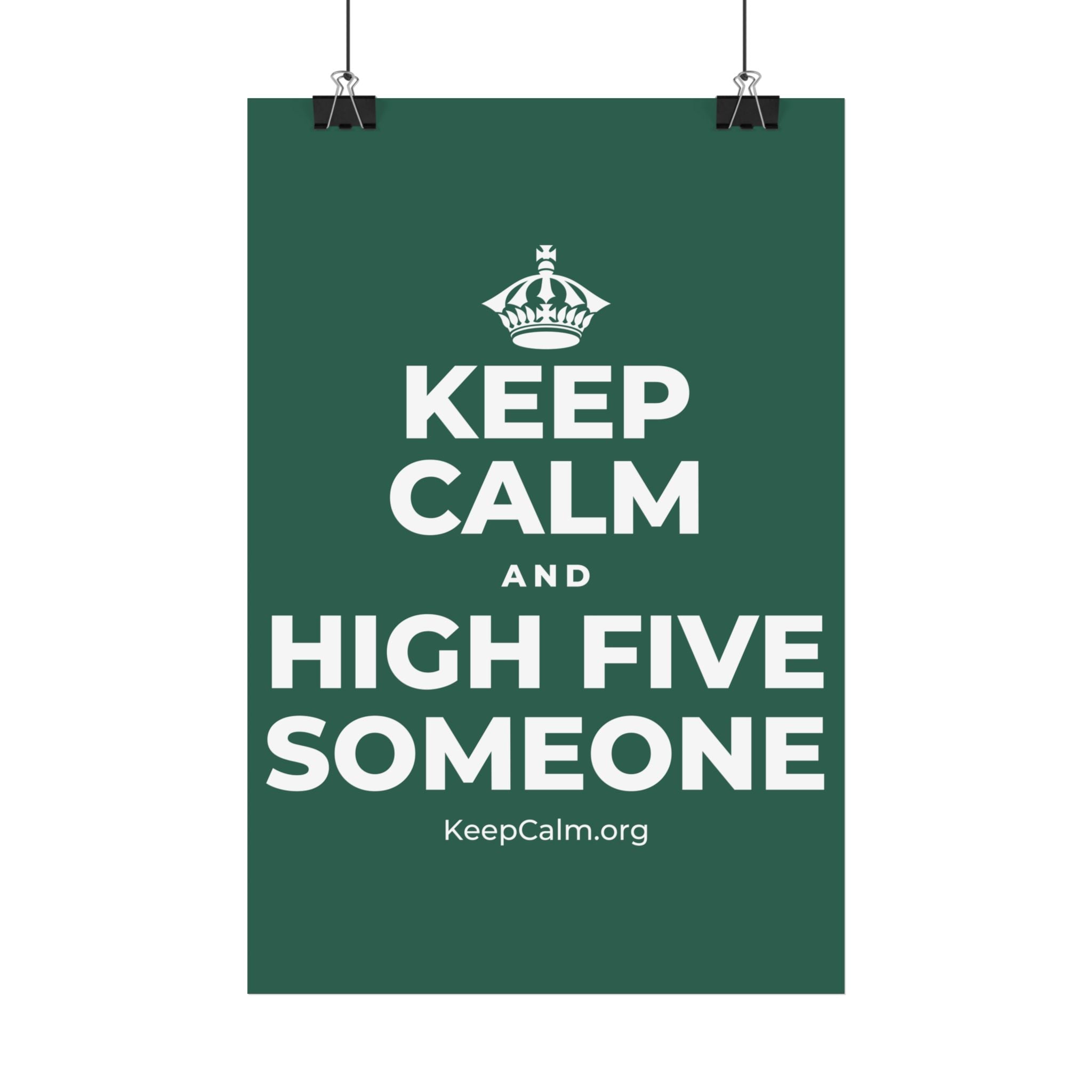 KEEP CALM AND HIGH FIVE SOMEONE Satin Poster