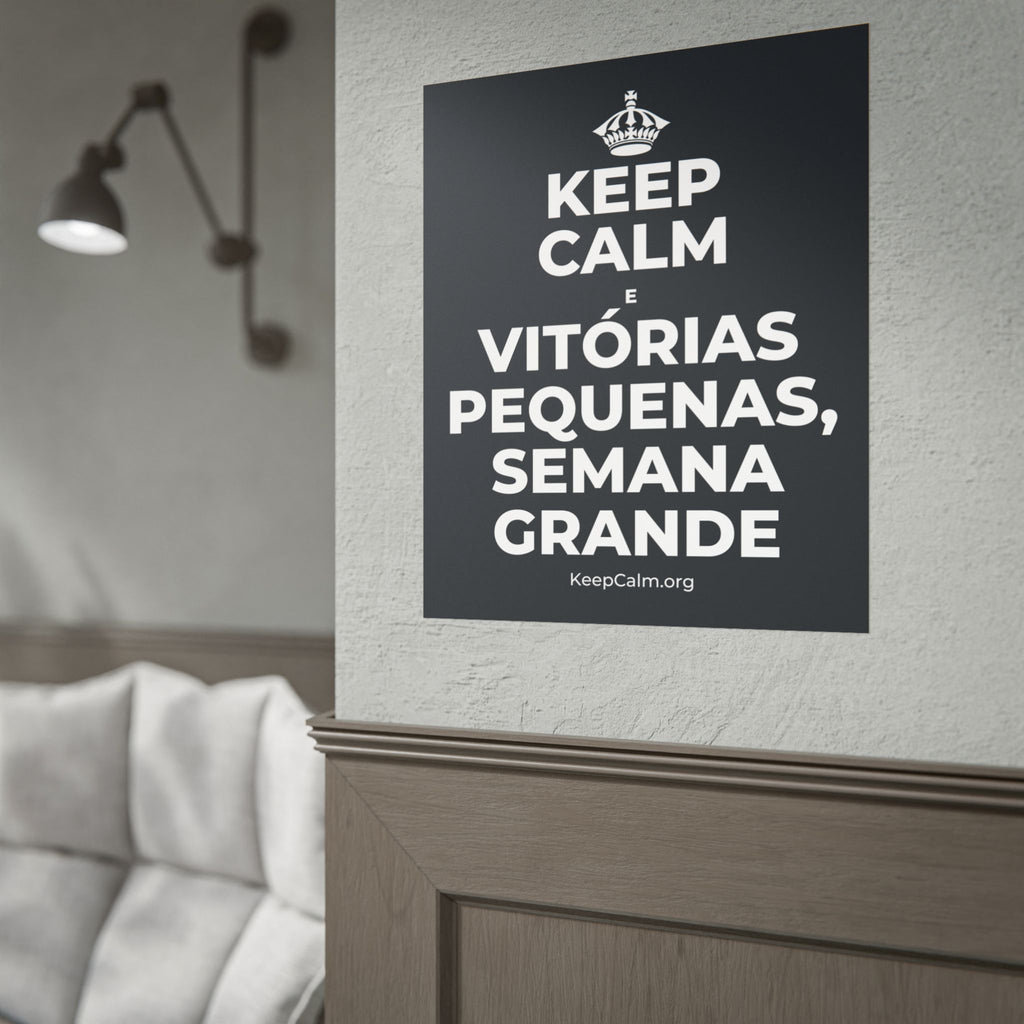 KEEP CALM E VITÓRIAS PEQUENAS, SEMANA GRANDE Poster (Dark)