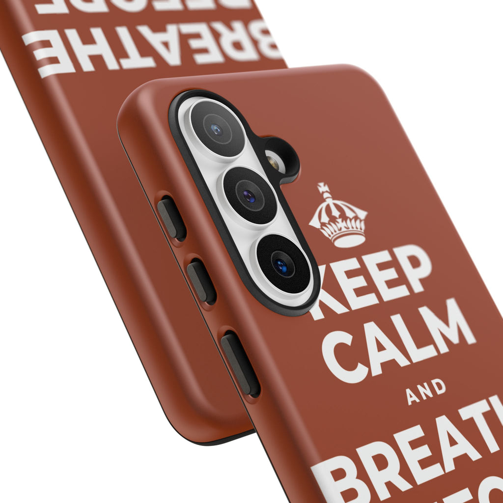 KEEP CALM AND BREATHE BEFORE YOU BEGIN Phone Case
