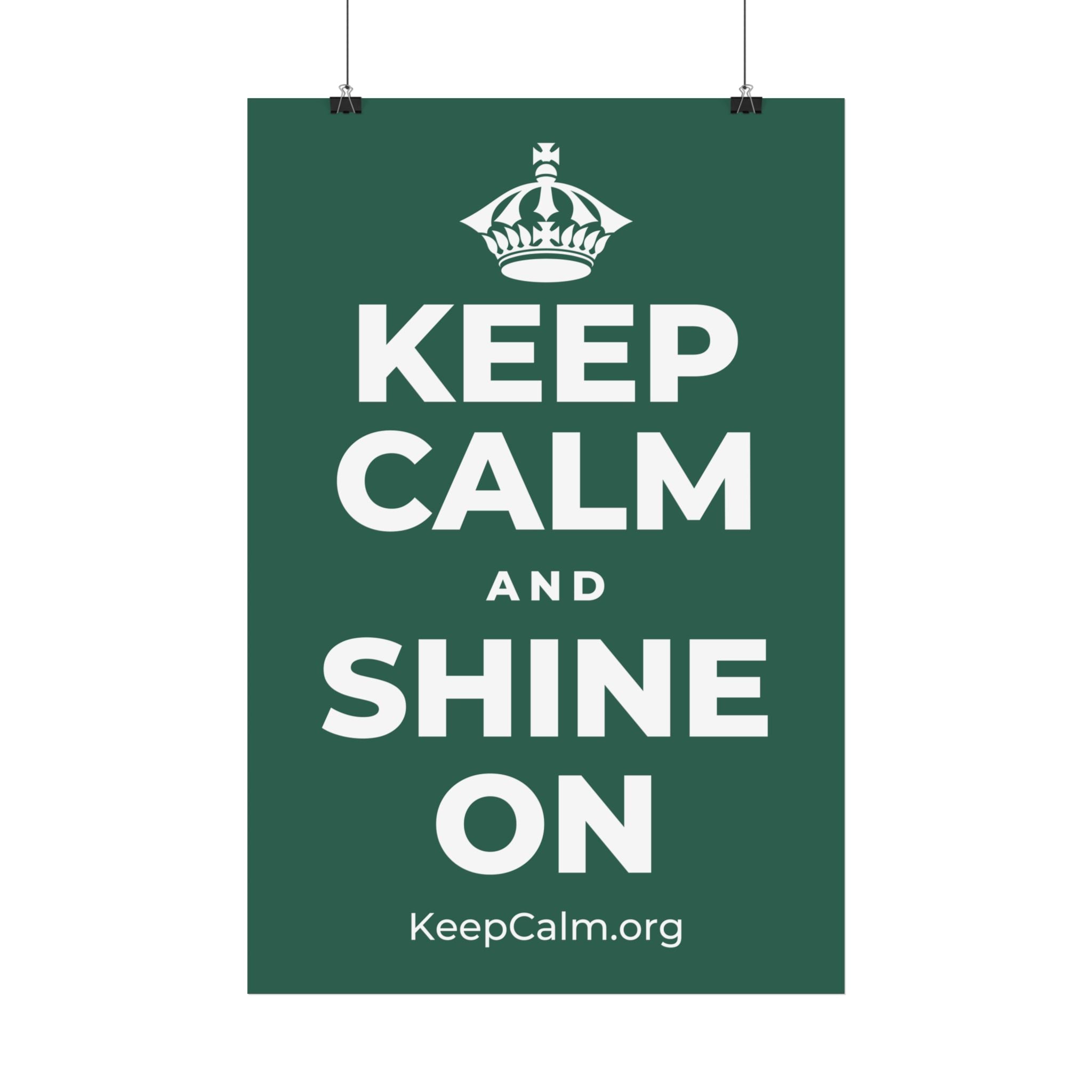 KEEP CALM AND SHINE ON Satin Poster