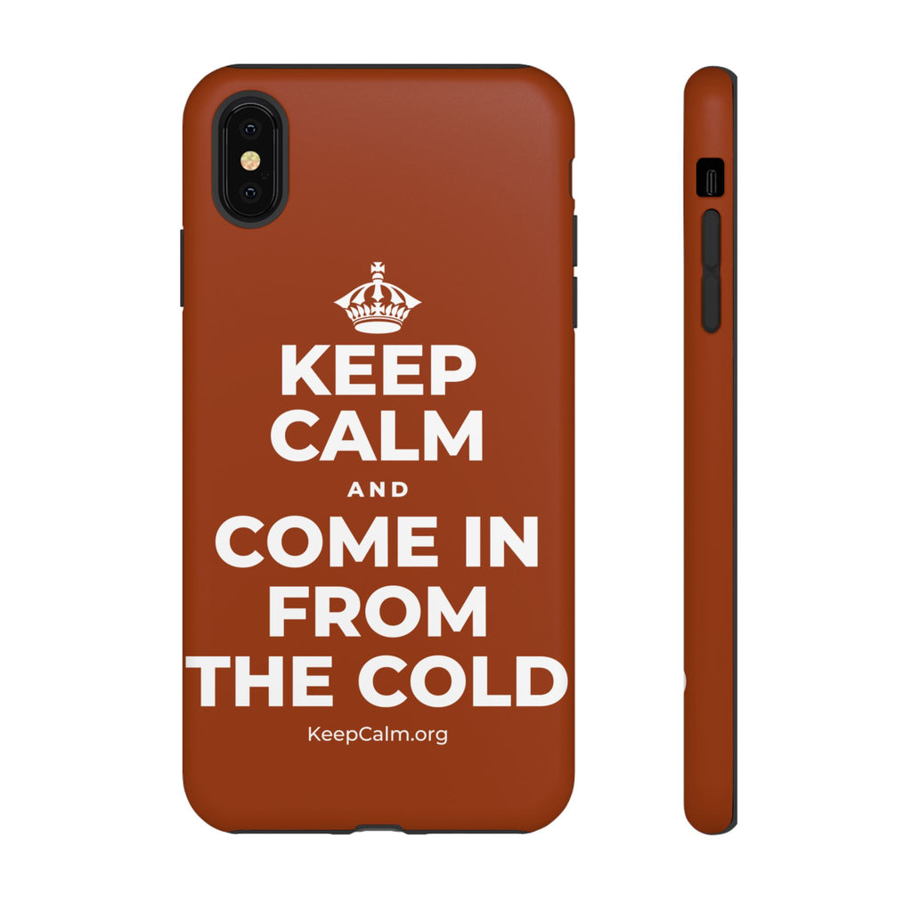 KEEP CALM AND COME IN FROM THE COLD Phone Case