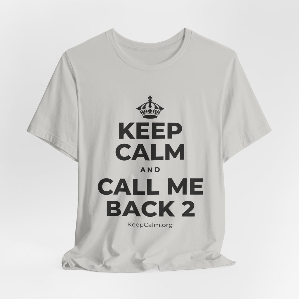 KEEP CALM AND CALL ME BACK 2 T-Shirt (Baby Blue–Silver)