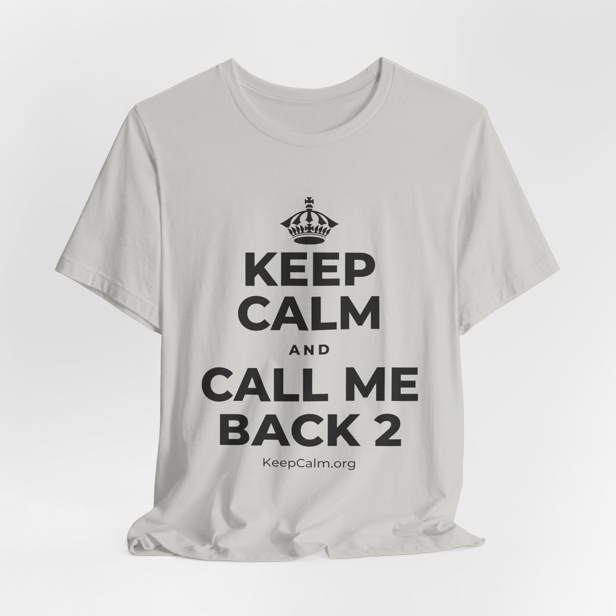KEEP CALM AND CALL ME BACK 2 T-Shirt (Baby Blue–Silver)