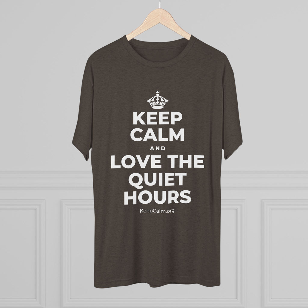 KEEP CALM AND LOVE THE QUIET HOURS Tri-Blend Tee
