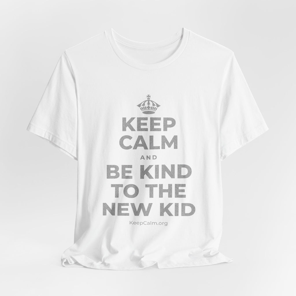 KEEP CALM AND BE KIND TO THE NEW KID T-Shirt (White–Asphalt)