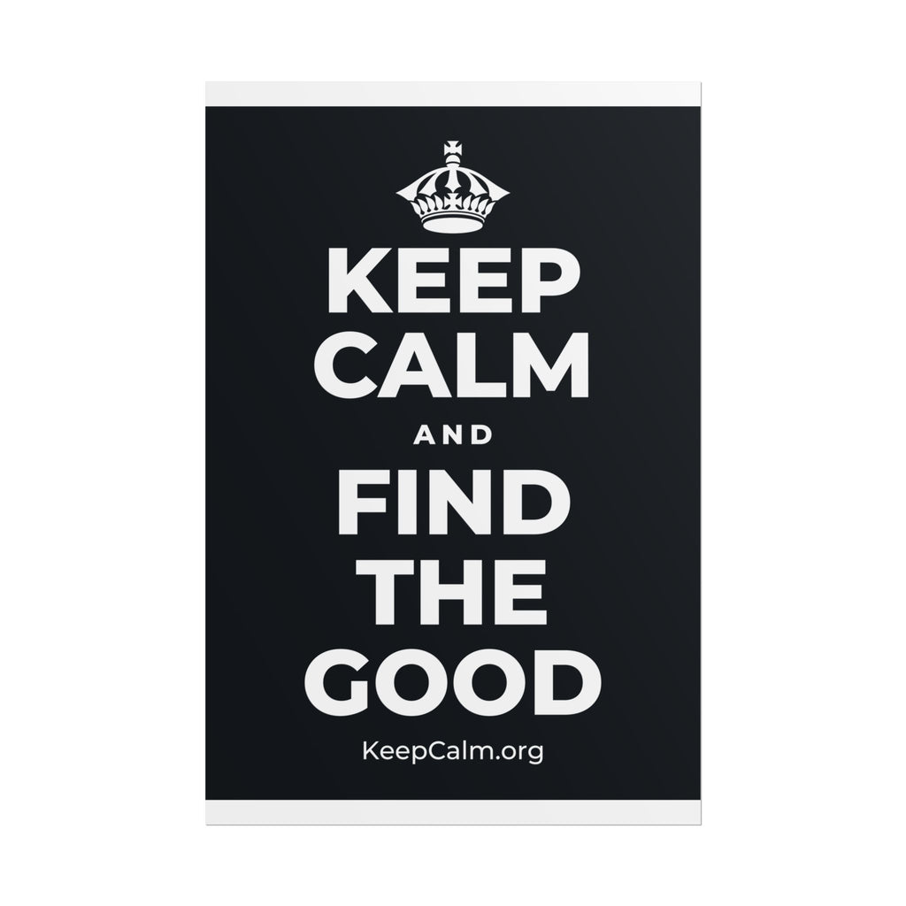 KEEP CALM AND FIND THE GOOD Poster (Dark)
