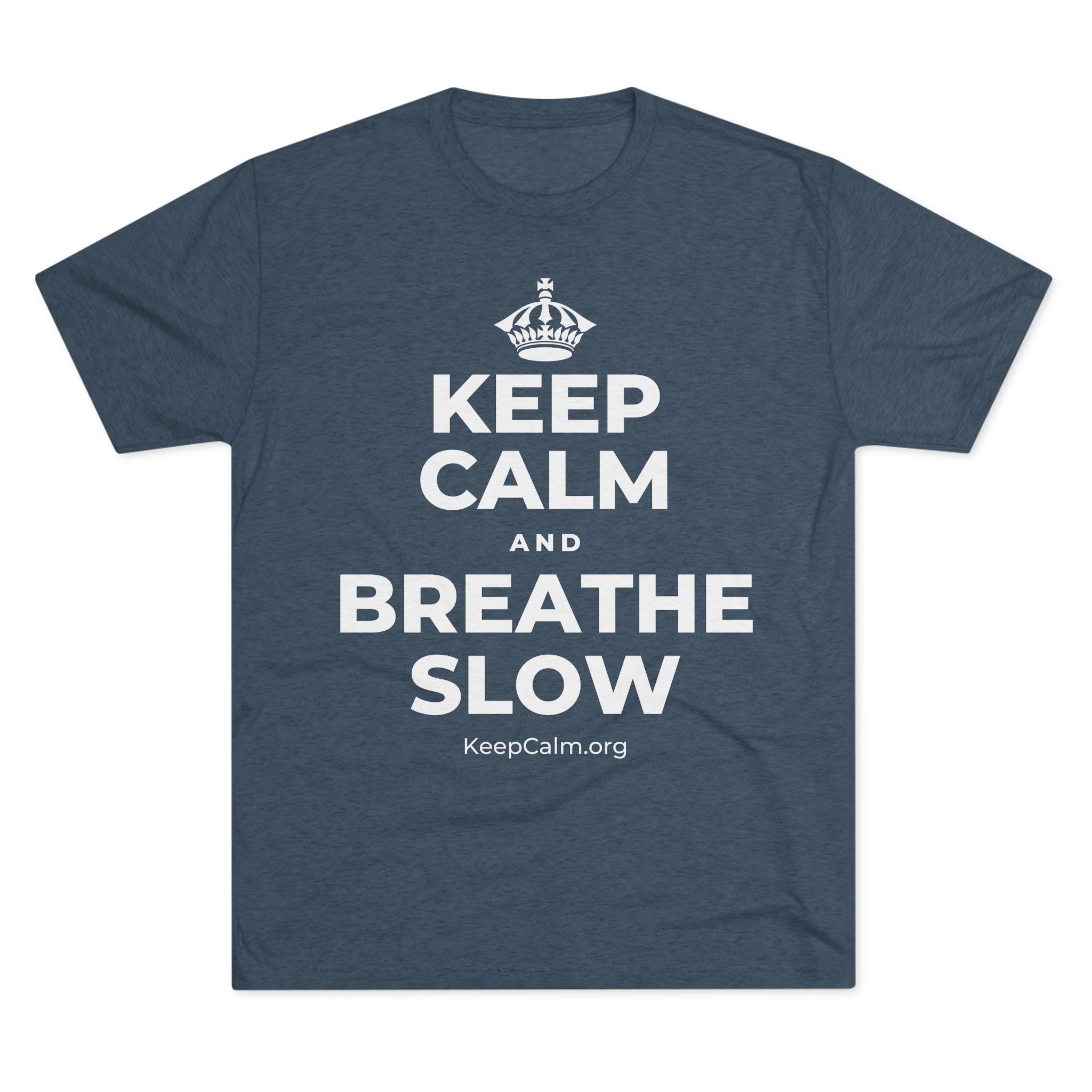 KEEP CALM AND BREATHE SLOW Tri-Blend Tee