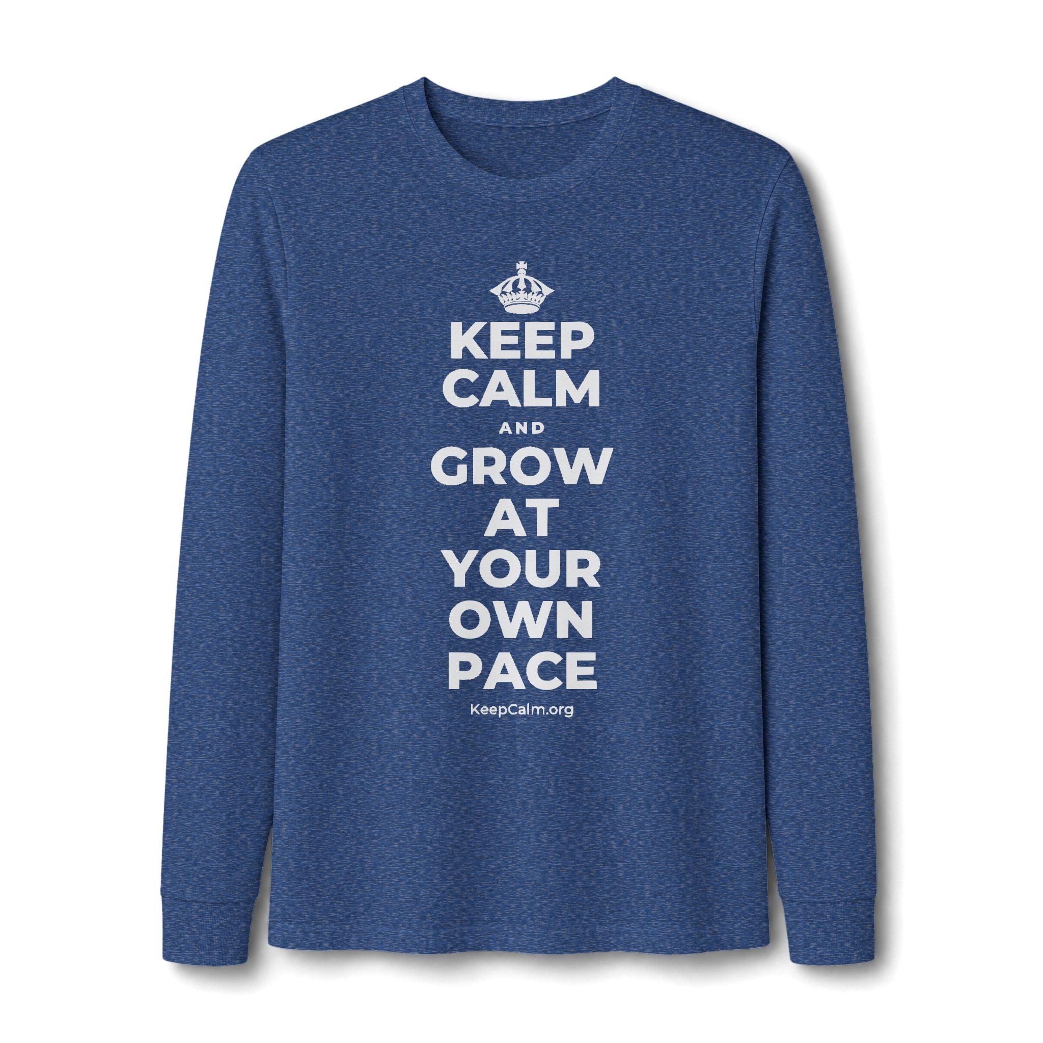 KEEP CALM AND GROW AT YOUR OWN PACE Long Sleeve Tee