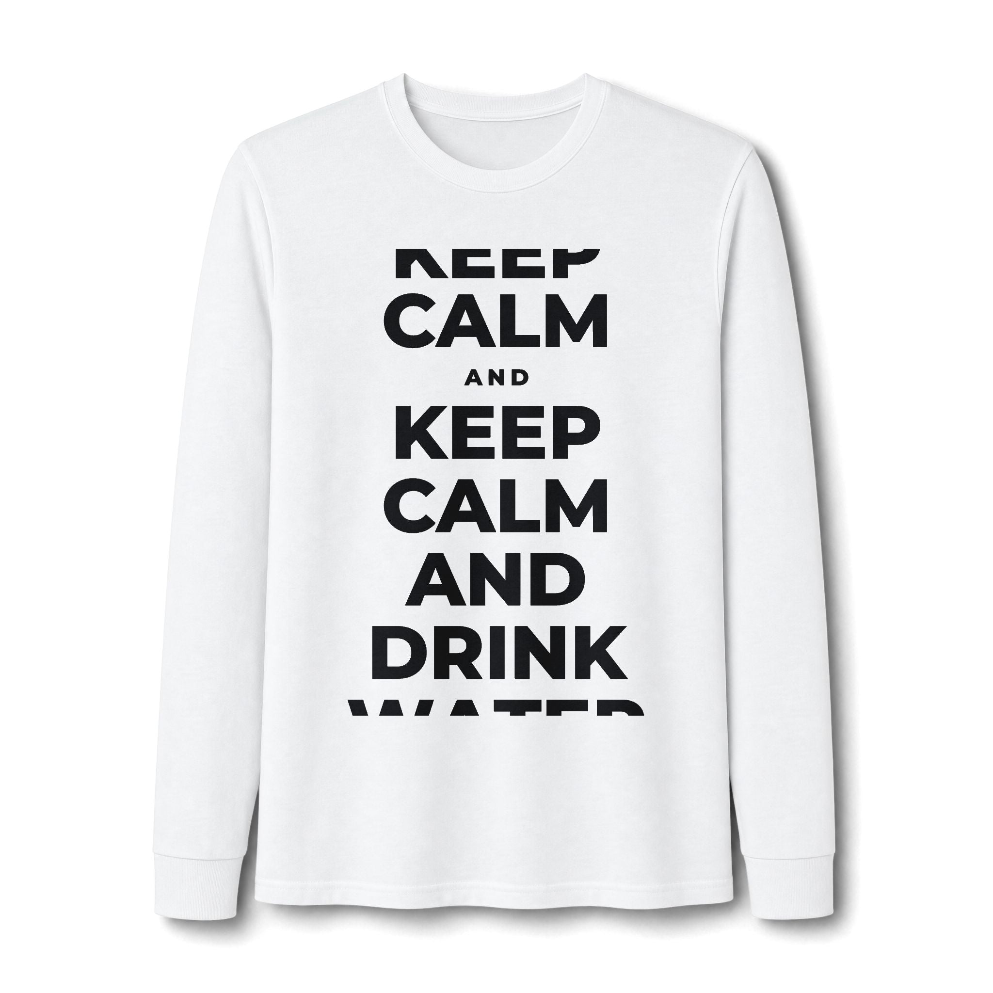 KEEP CALM AND DRINK WATER Long Sleeve Tee