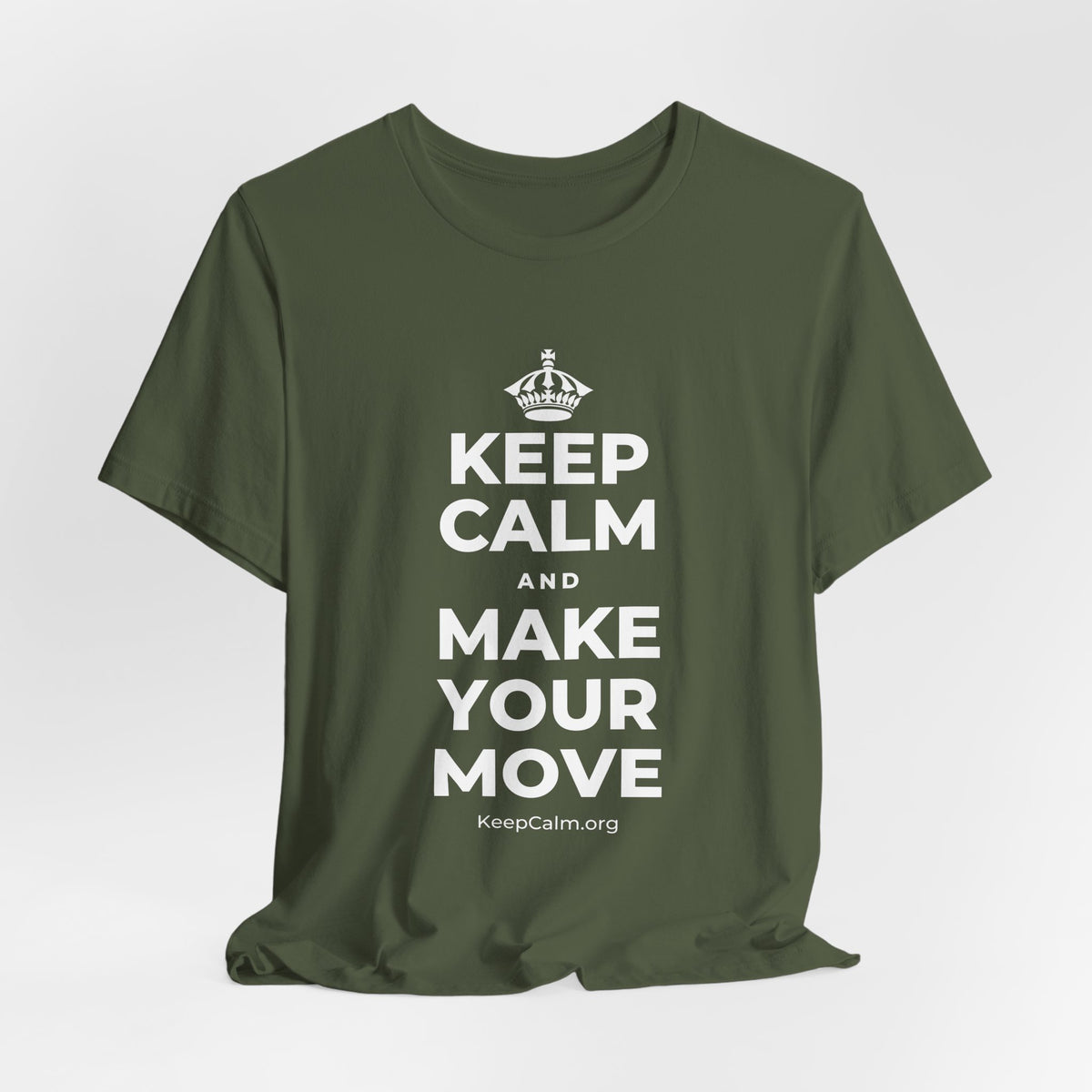 KEEP CALM AND MAKE YOUR MOVE T-Shirt (Military Green–Autumn)
