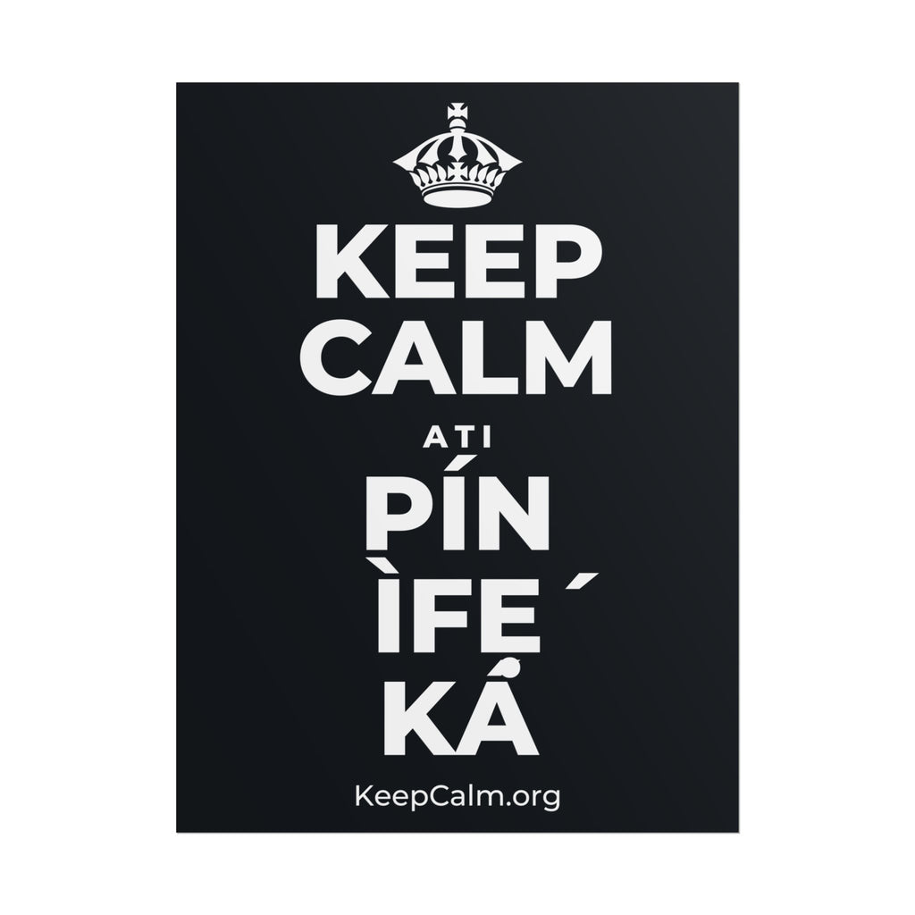 KEEP CALM ATI PÍN ÌFẸ́ KÁ Poster (Dark)