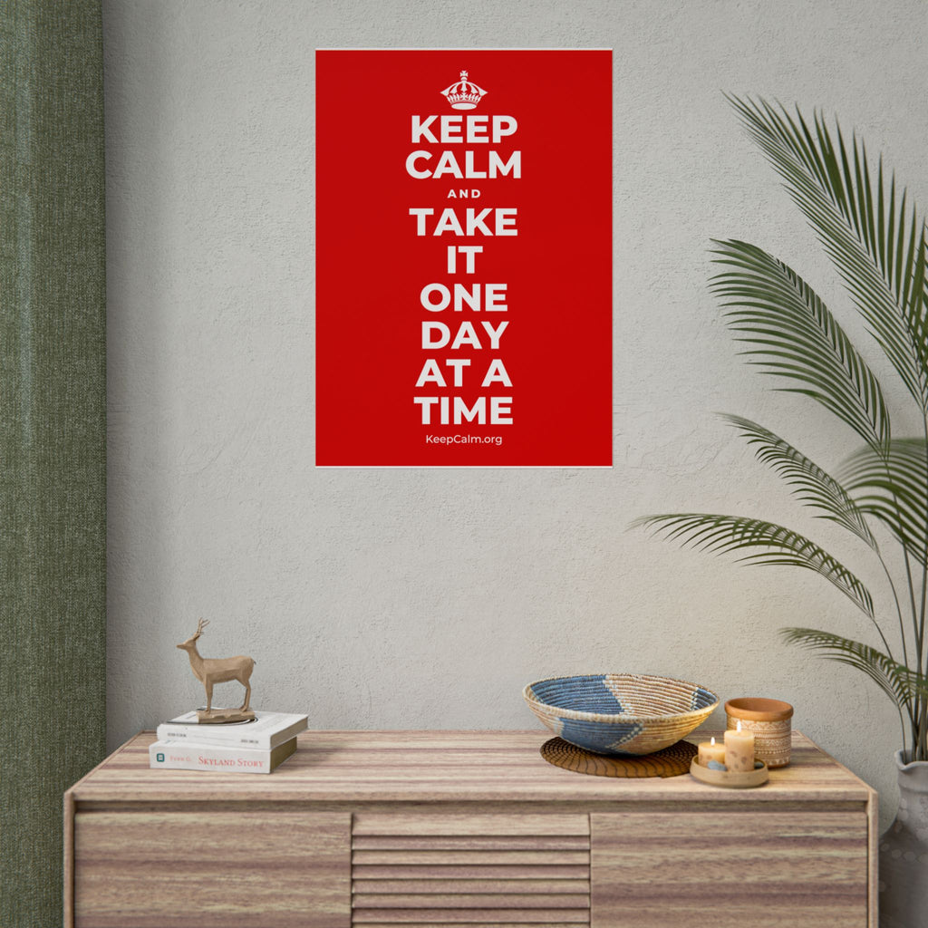 KEEP CALM AND TAKE IT ONE DAY AT A TIME Poster