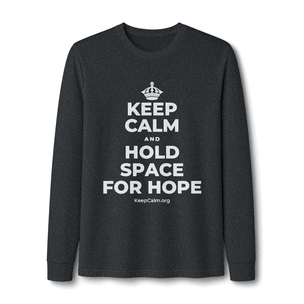 KEEP CALM AND HOLD SPACE FOR HOPE Long Sleeve Tee