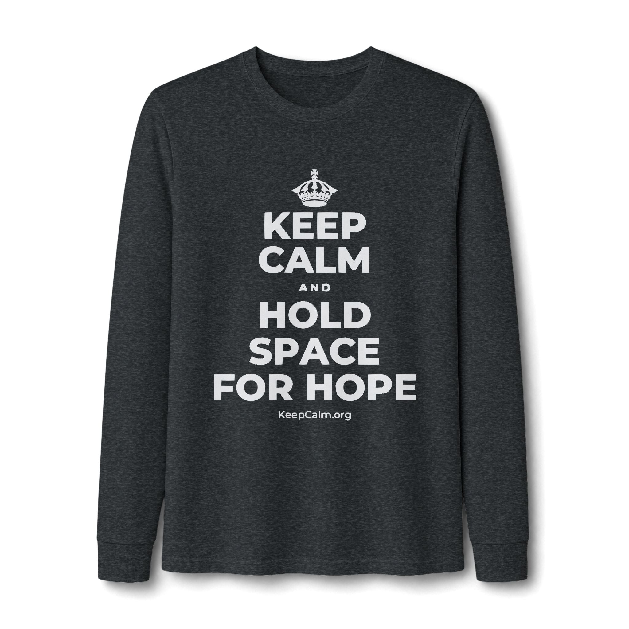 KEEP CALM AND HOLD SPACE FOR HOPE Long Sleeve Tee