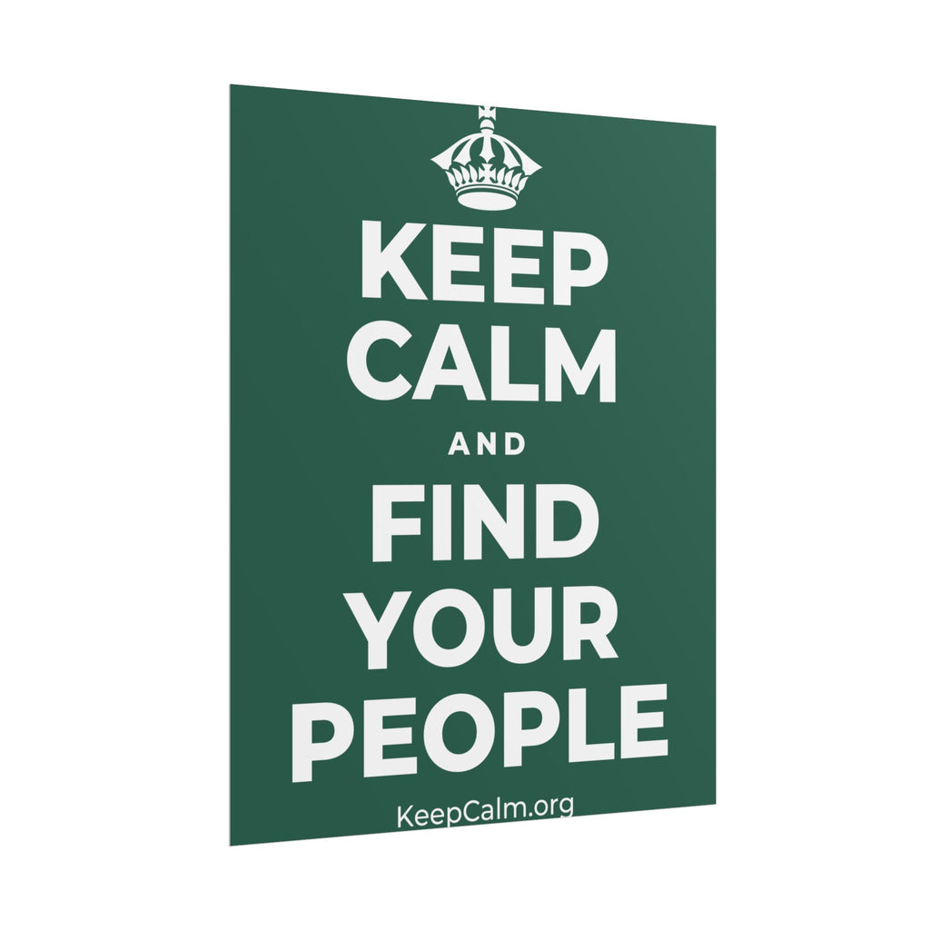 KEEP CALM AND FIND YOUR PEOPLE Poster