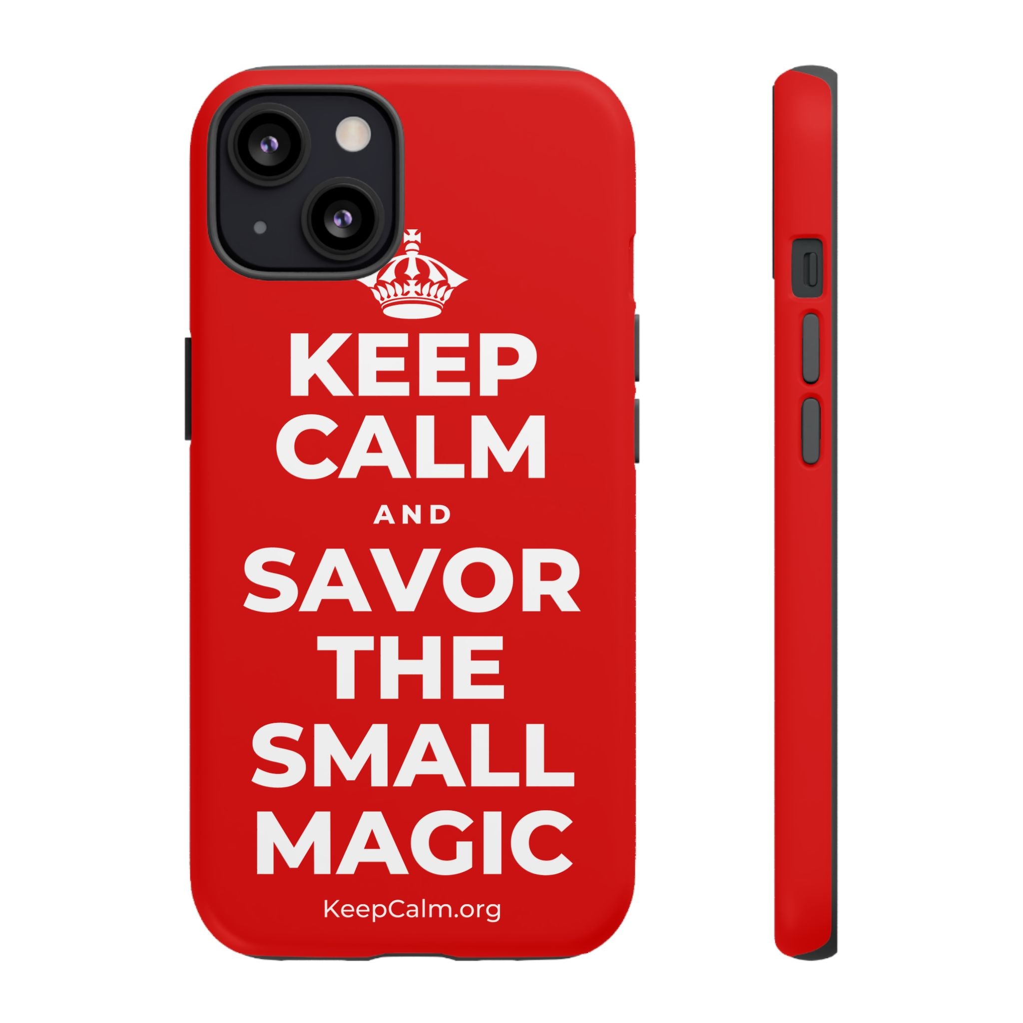 KEEP CALM AND SAVOR THE SMALL MAGIC Phone Case