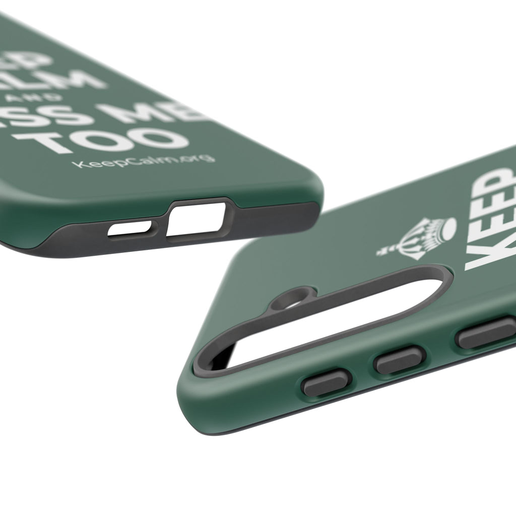 KEEP CALM AND MISS ME TOO Phone Case