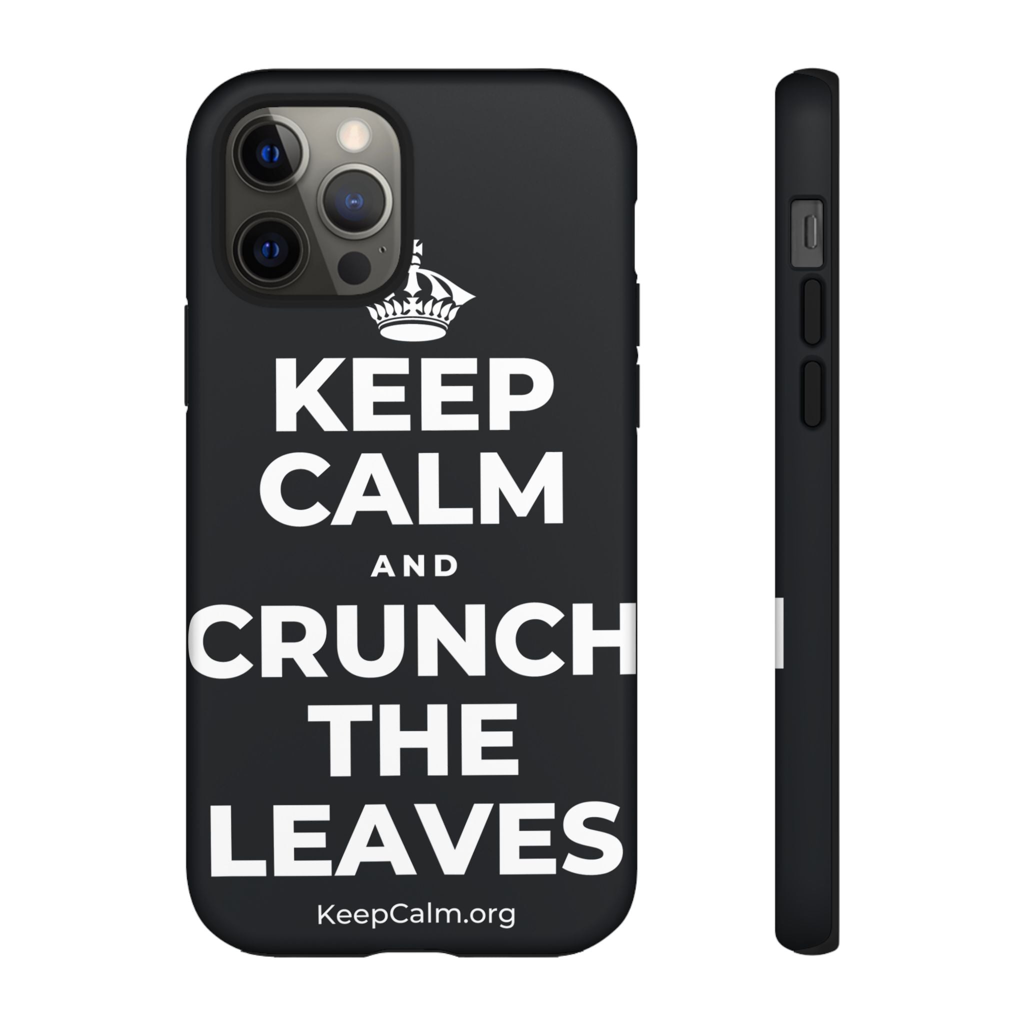 KEEP CALM AND CRUNCH THE LEAVES Phone Case (Dark)