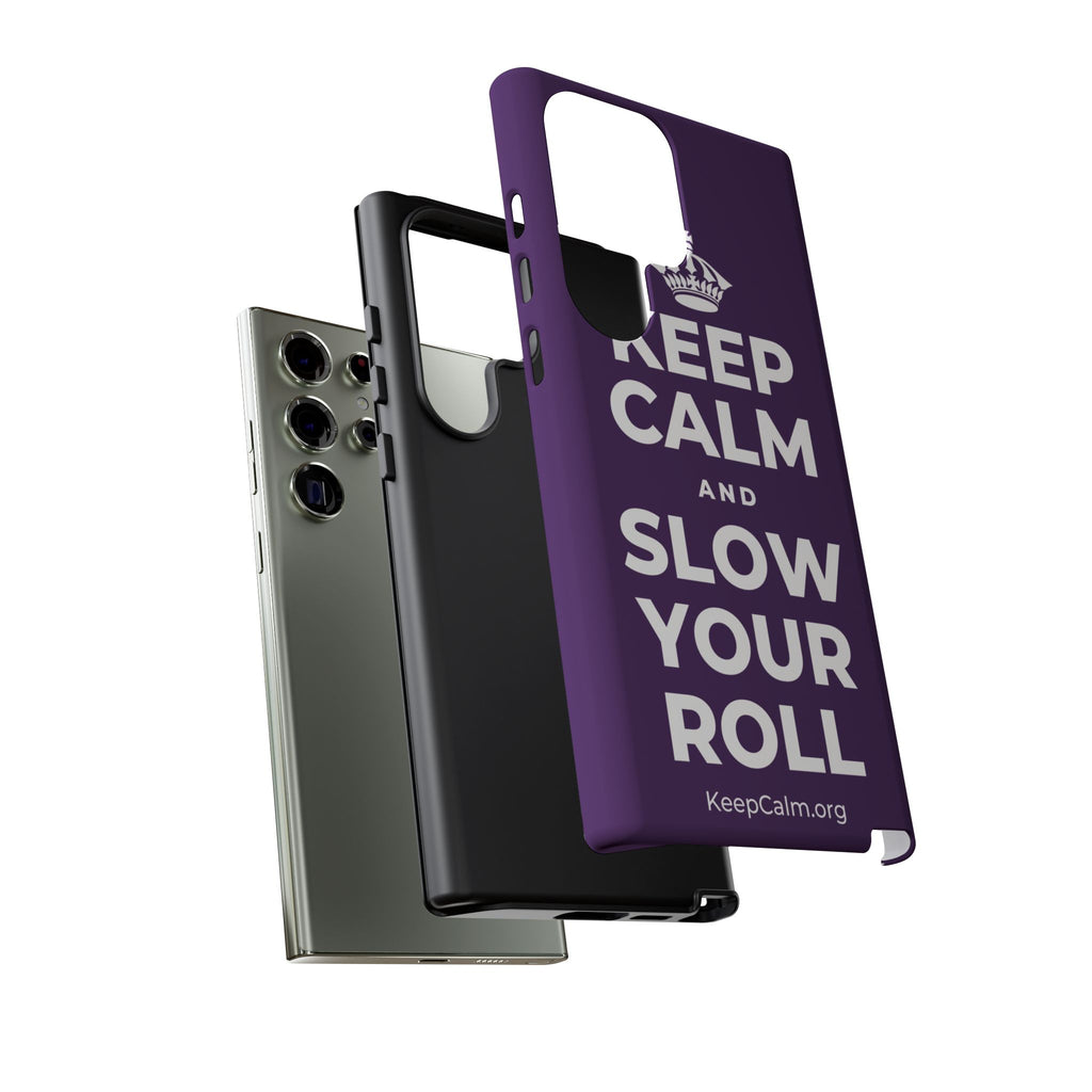 KEEP CALM AND SLOW YOUR ROLL Phone Case