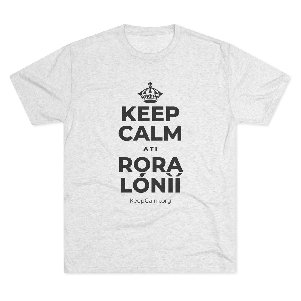 KEEP CALM ATI RỌRA LÓNÌÍ Tri-Blend Tee