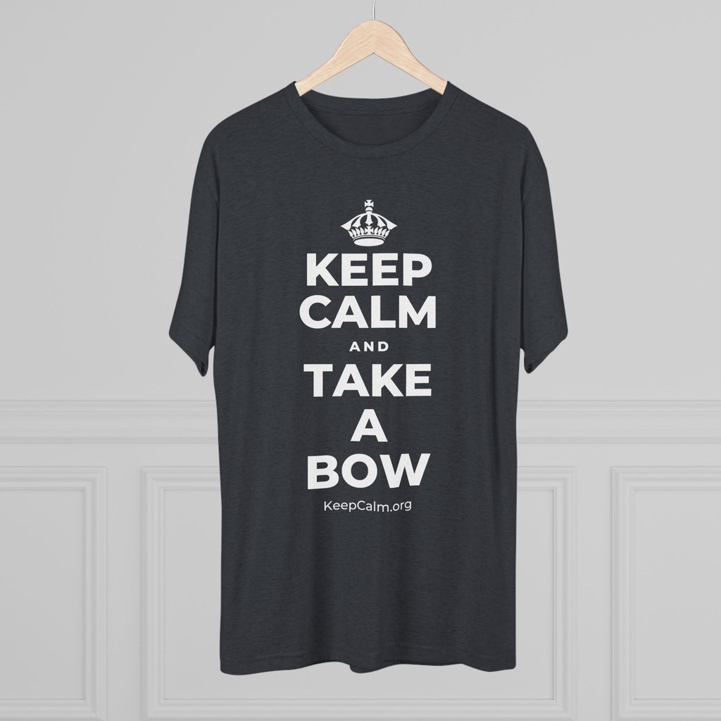 KEEP CALM AND TAKE A BOW Tri-Blend Tee