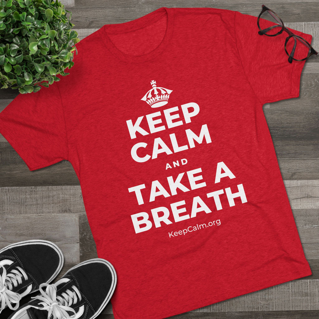 KEEP CALM AND TAKE A BREATH Tri-Blend Tee
