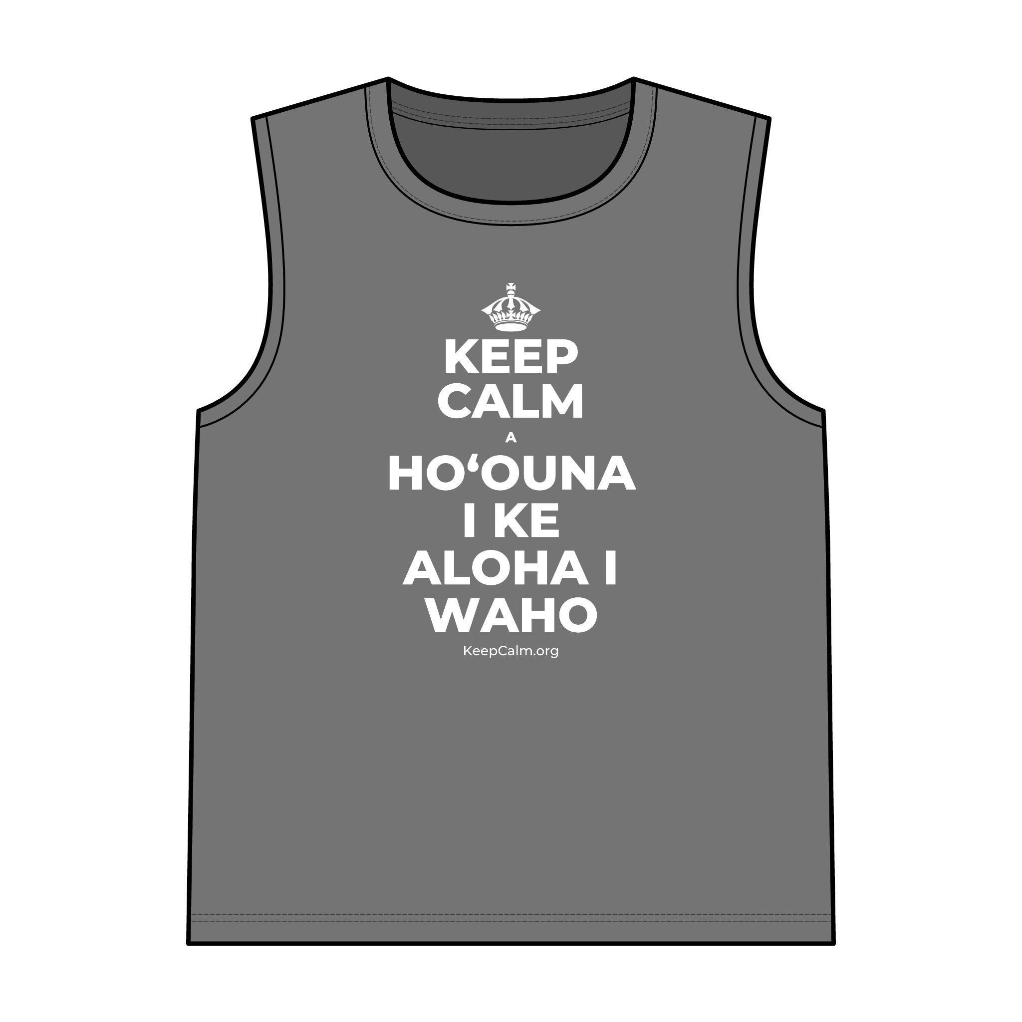 KEEP CALM A HOʻOUNA I KE ALOHA I WAHO Tank Top