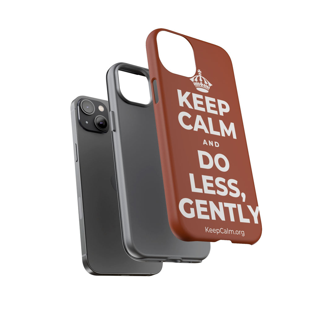 KEEP CALM AND DO LESS, GENTLY Phone Case