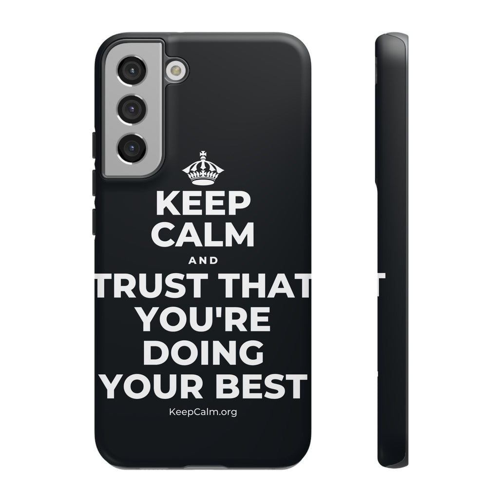 KEEP CALM AND TRUST THAT YOU'RE DOING YOUR BEST Phone Case (Dark)