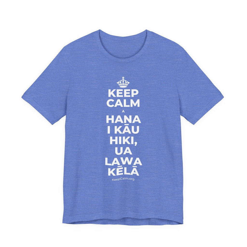 KEEP CALM A HANA I KĀU HIKI, UA LAWA KĒLĀ T-Shirt (Soft Cream–Heather Mauve)