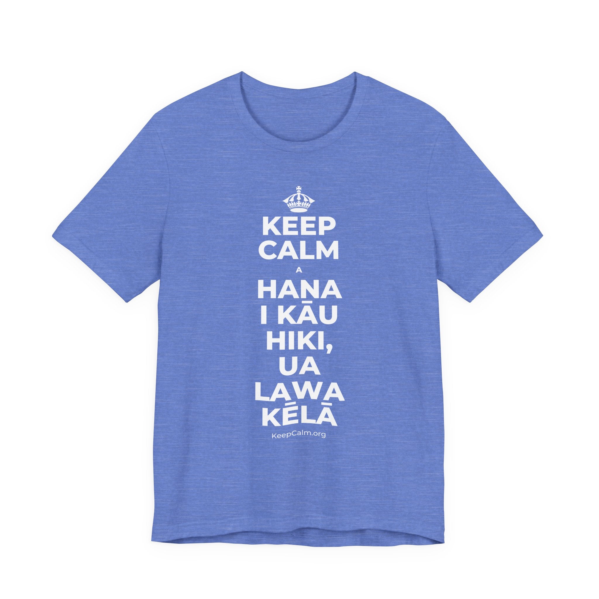 KEEP CALM A HANA I KĀU HIKI, UA LAWA KĒLĀ T-Shirt (Soft Cream–Heather Mauve)