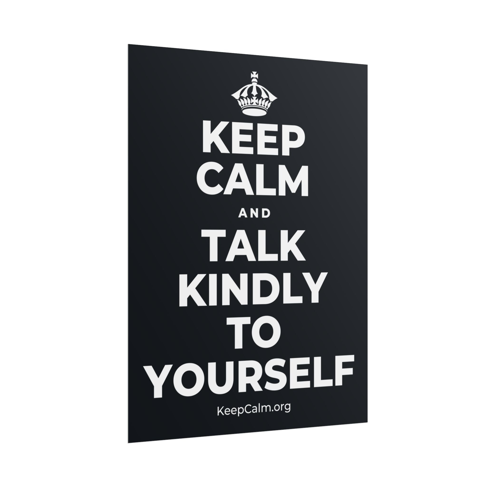 KEEP CALM AND TALK KINDLY TO YOURSELF Poster (Dark)