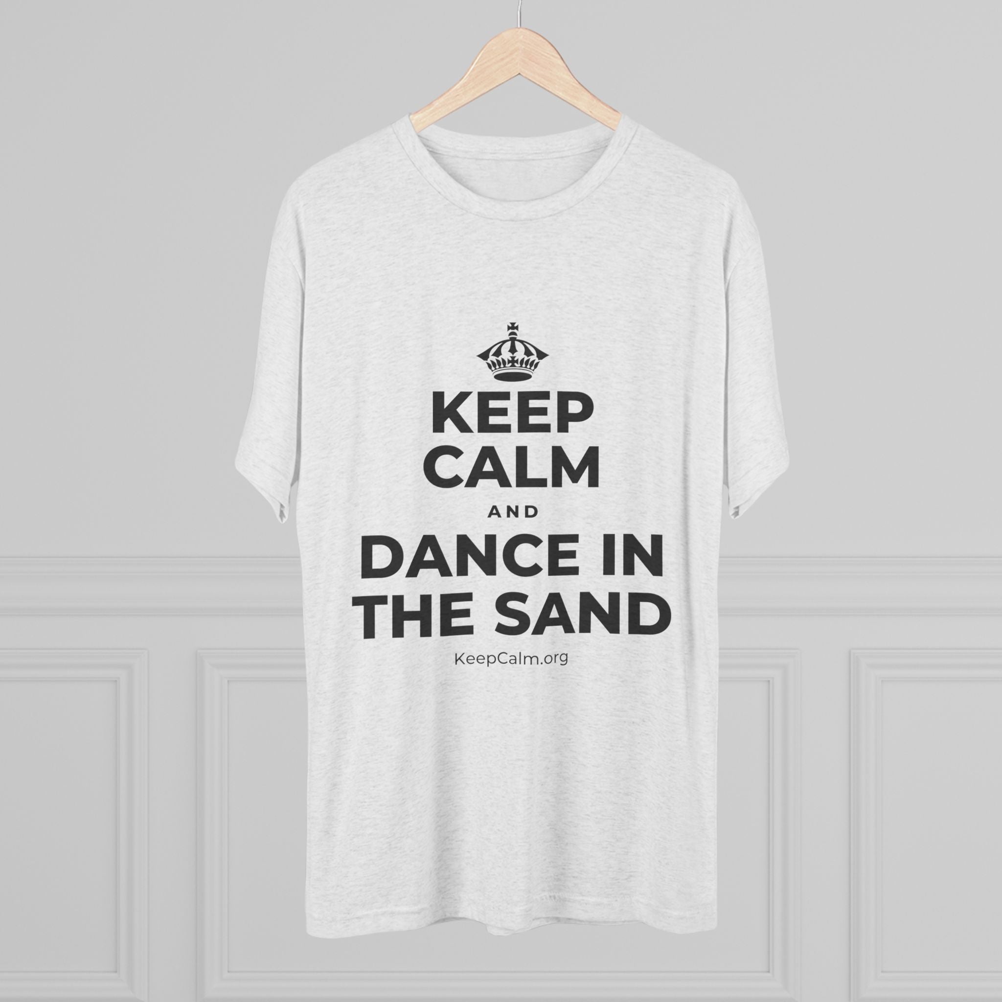 KEEP CALM AND DANCE IN THE SAND Tri-Blend Tee