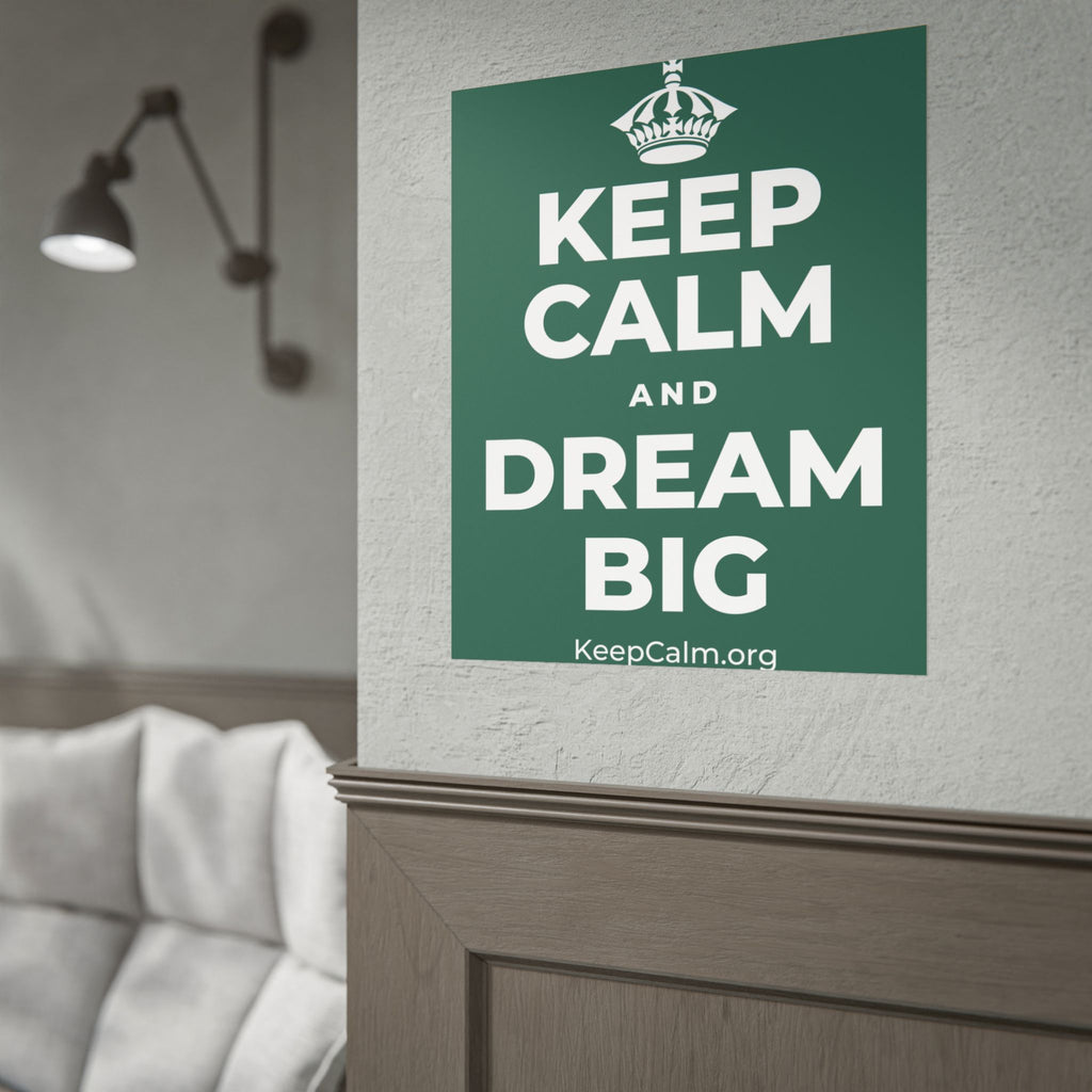 KEEP CALM AND DREAM BIG Poster