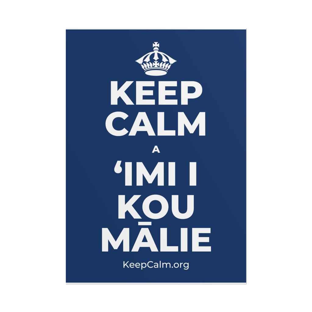 KEEP CALM A ʻIMI I KOU MĀLIE Poster