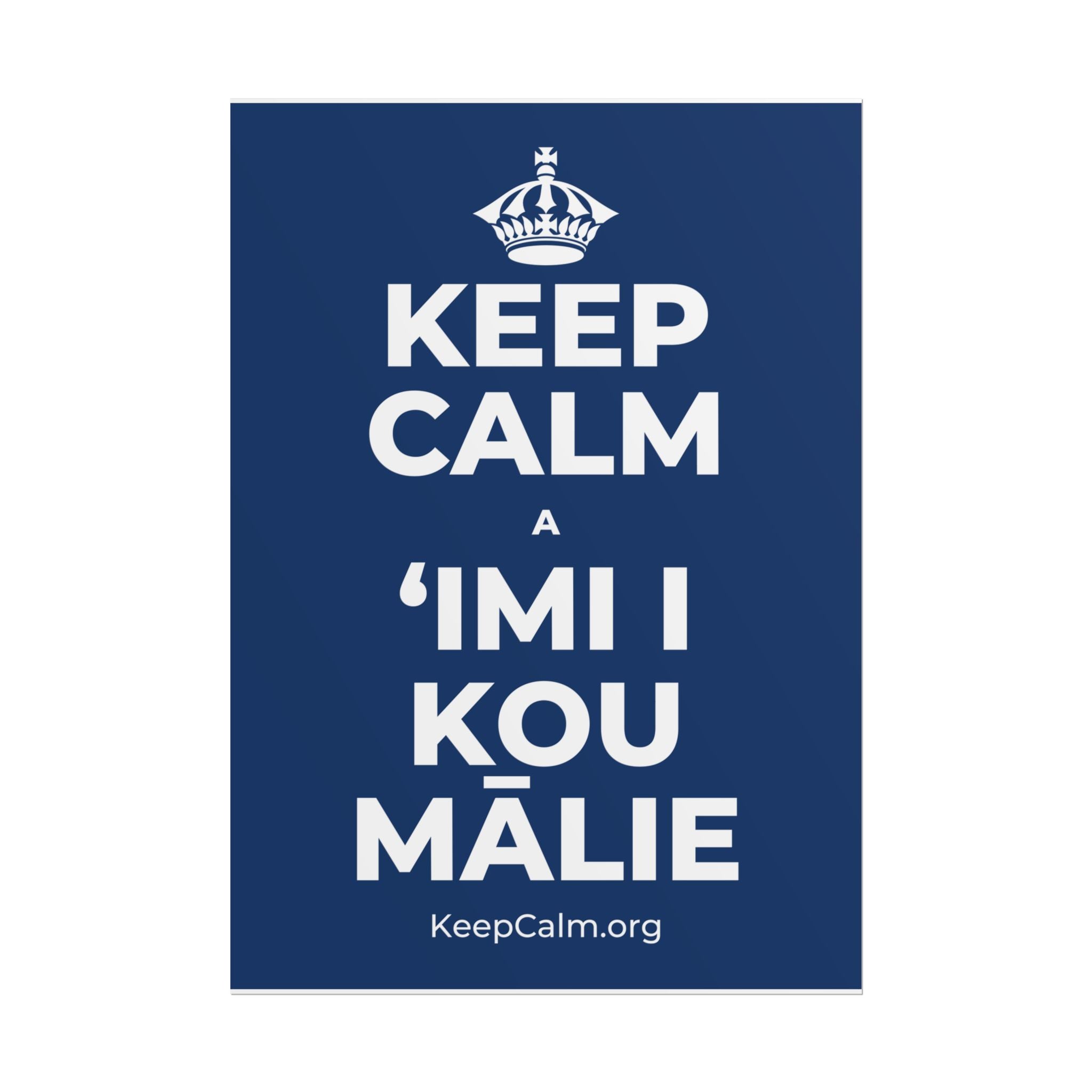 KEEP CALM A ʻIMI I KOU MĀLIE Poster