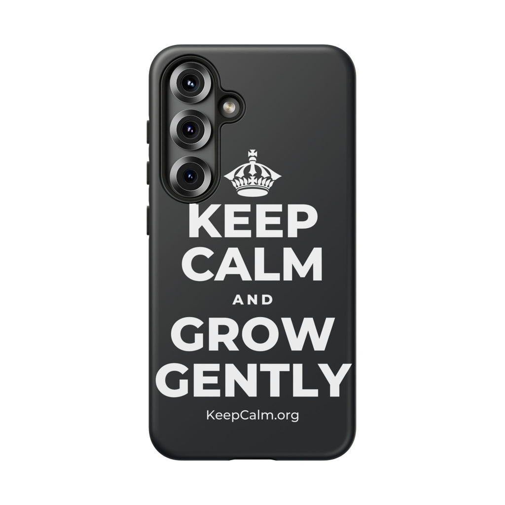 KEEP CALM AND GROW GENTLY Phone Case (Dark)