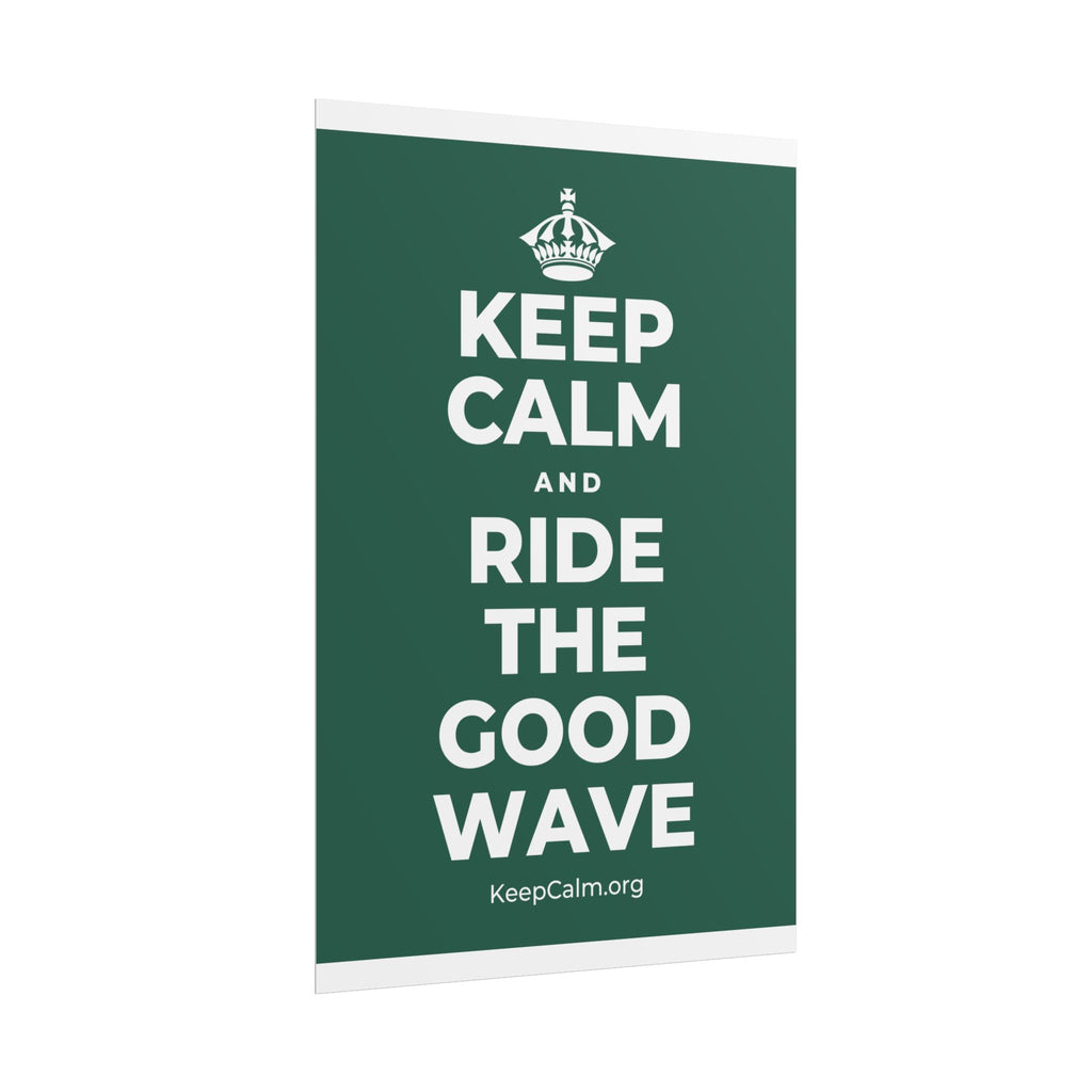 KEEP CALM AND RIDE THE GOOD WAVE Poster