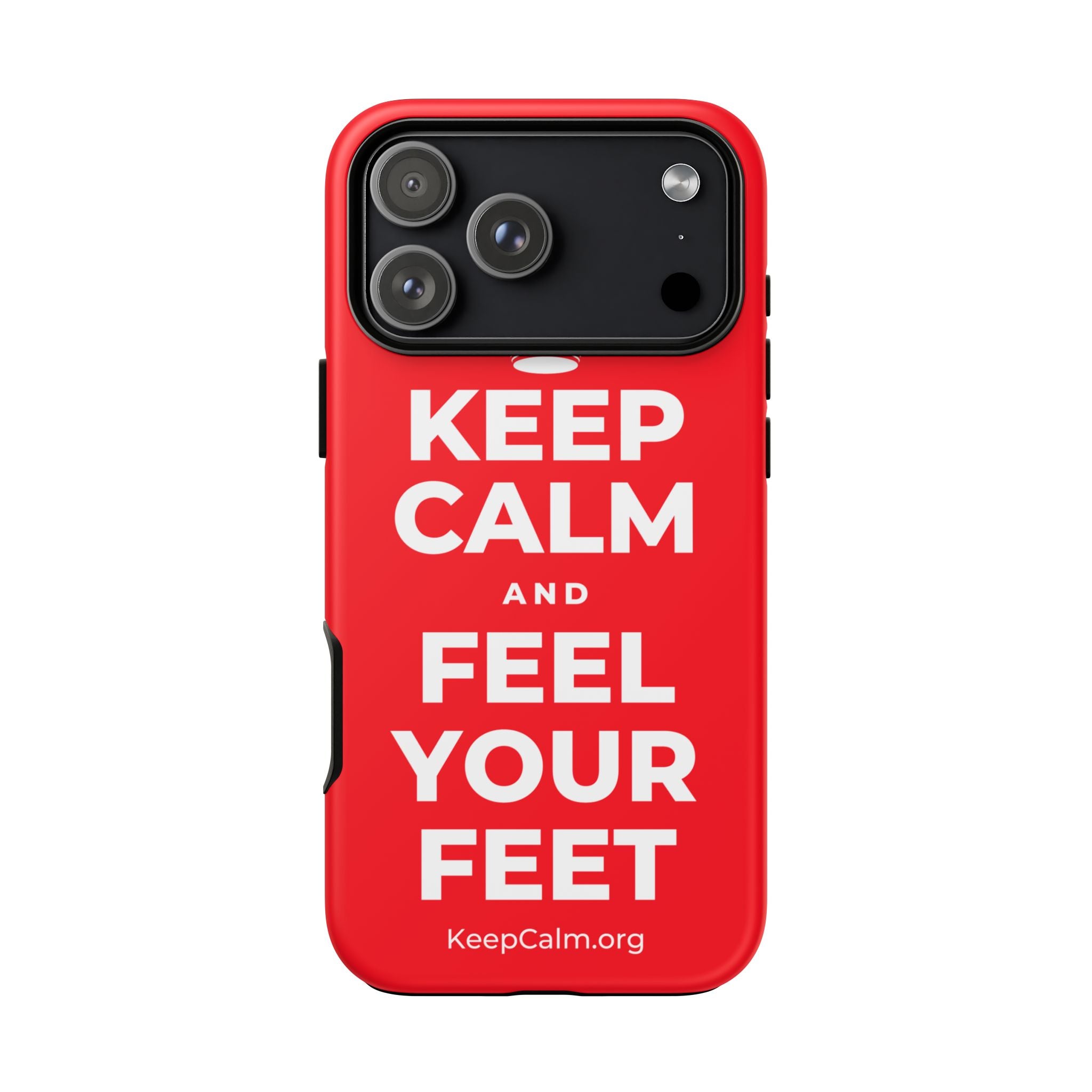 KEEP CALM AND FEEL YOUR FEET Phone Case