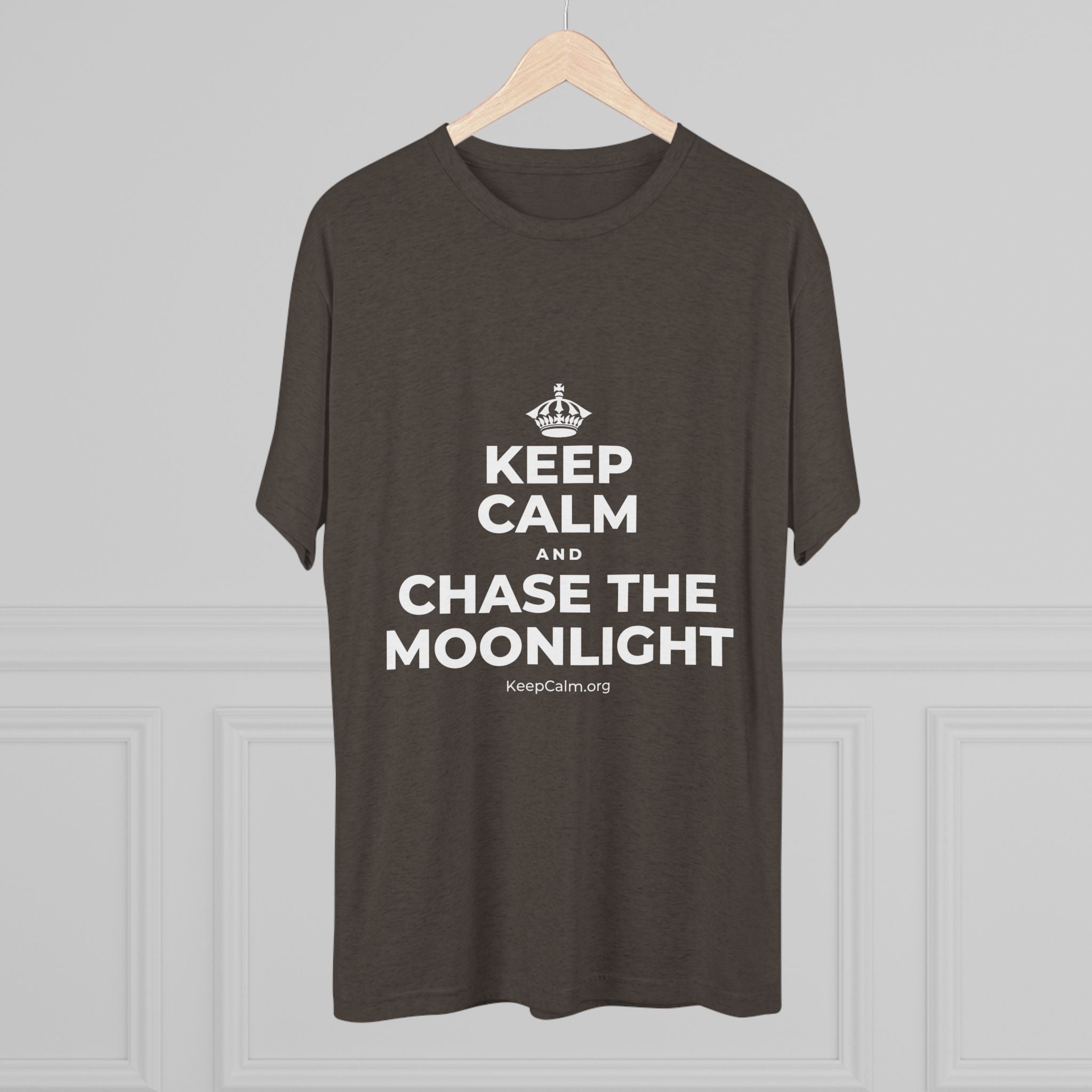 KEEP CALM AND CHASE THE MOONLIGHT Tri-Blend Tee