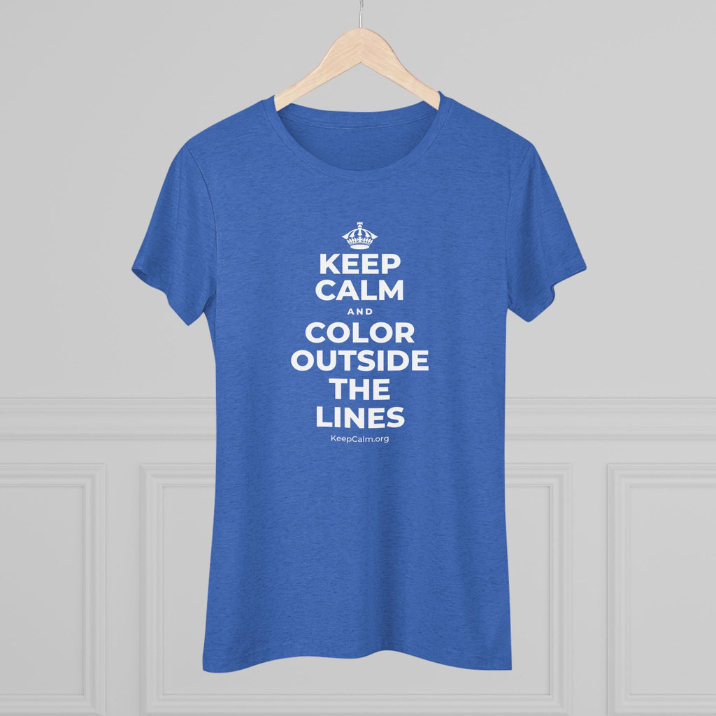 KEEP CALM AND COLOR OUTSIDE THE LINES Women's Tri-Blend Tee