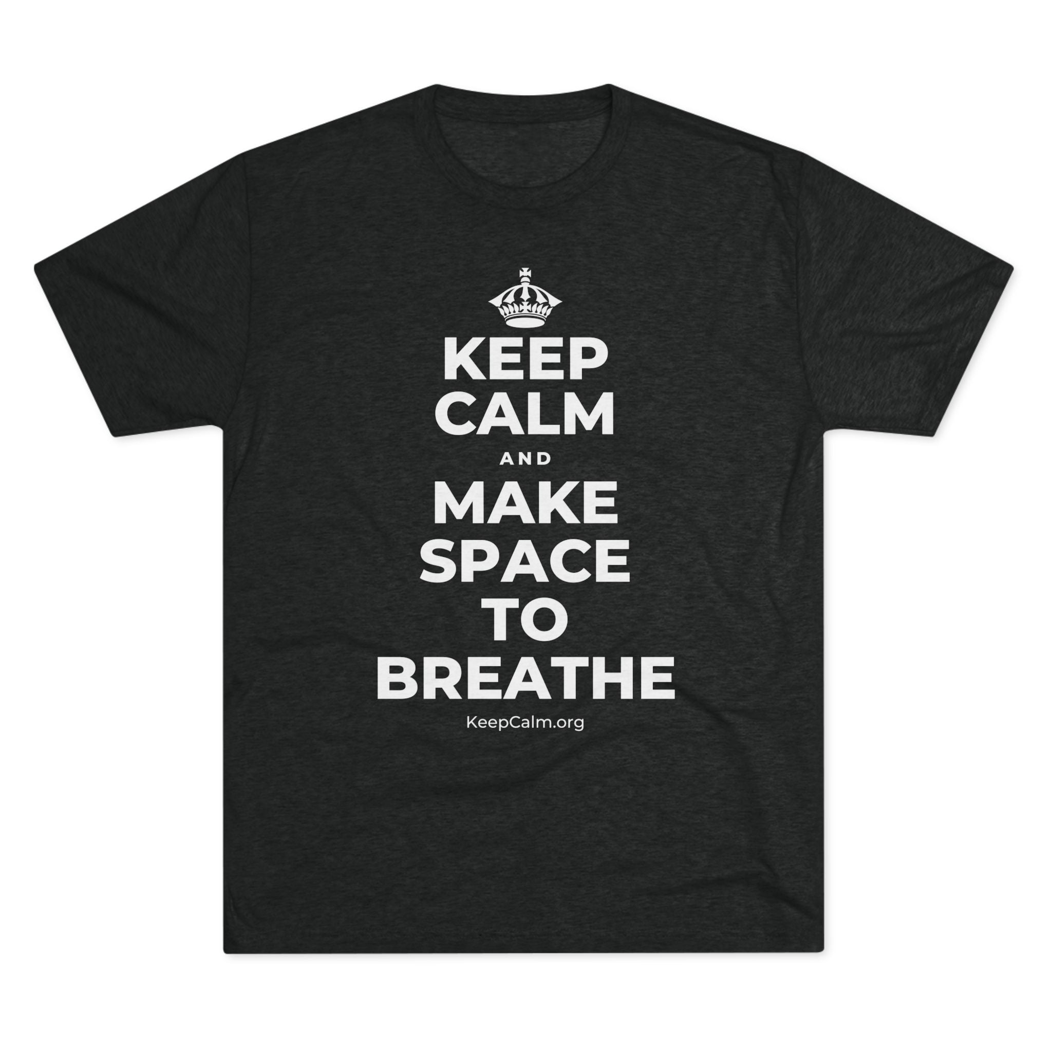 KEEP CALM AND MAKE SPACE TO BREATHE Tri-Blend Tee