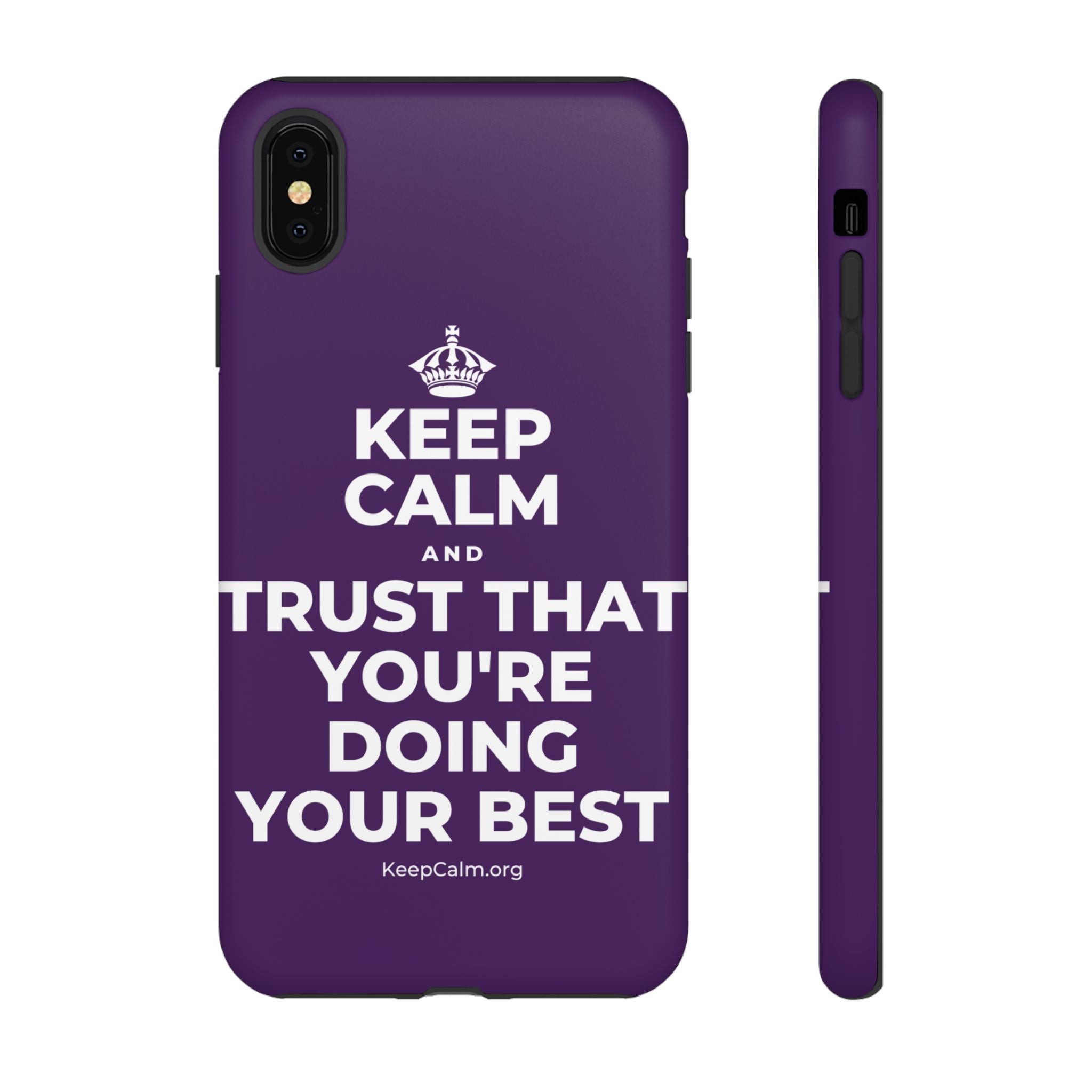 KEEP CALM AND TRUST THAT YOU'RE DOING YOUR BEST Phone Case