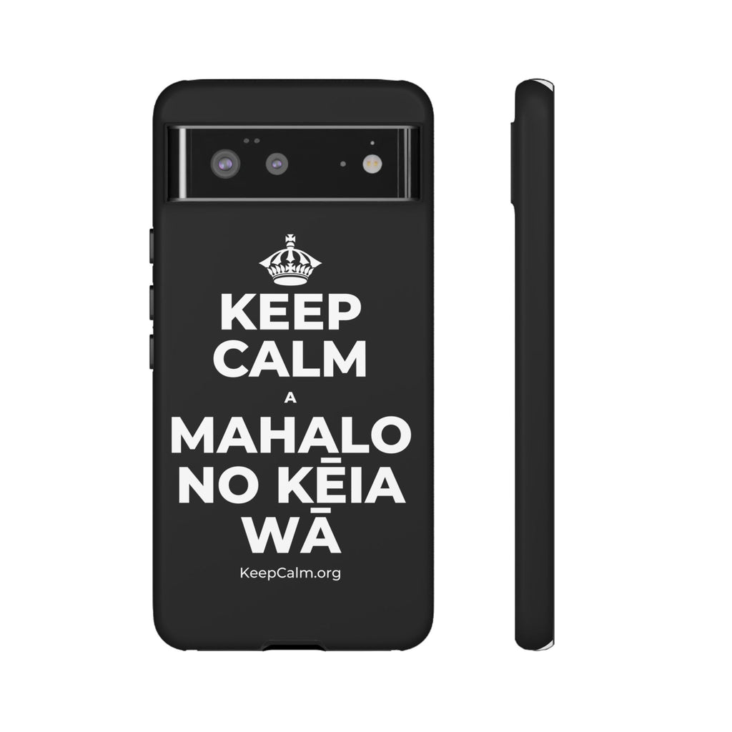 KEEP CALM A MAHALO NO KĒIA WĀ Phone Case