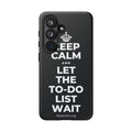 KEEP CALM AND LET THE TO-DO LIST WAIT Phone Case (Dark)