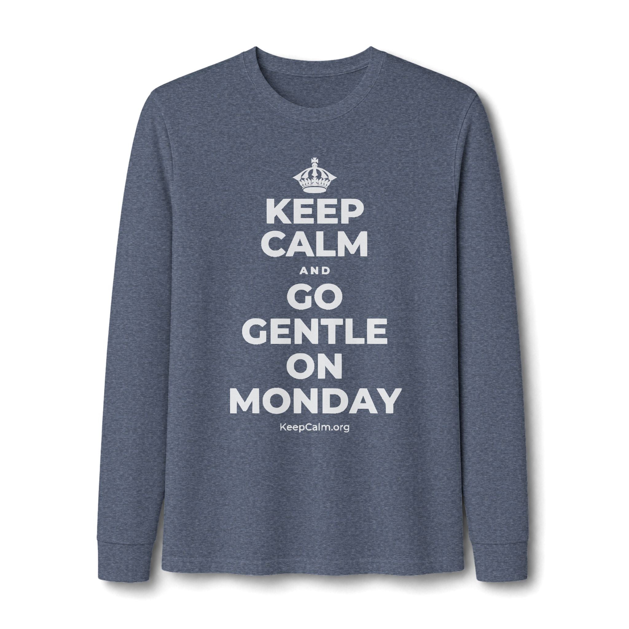 KEEP CALM AND GO GENTLE ON MONDAY Long Sleeve Tee