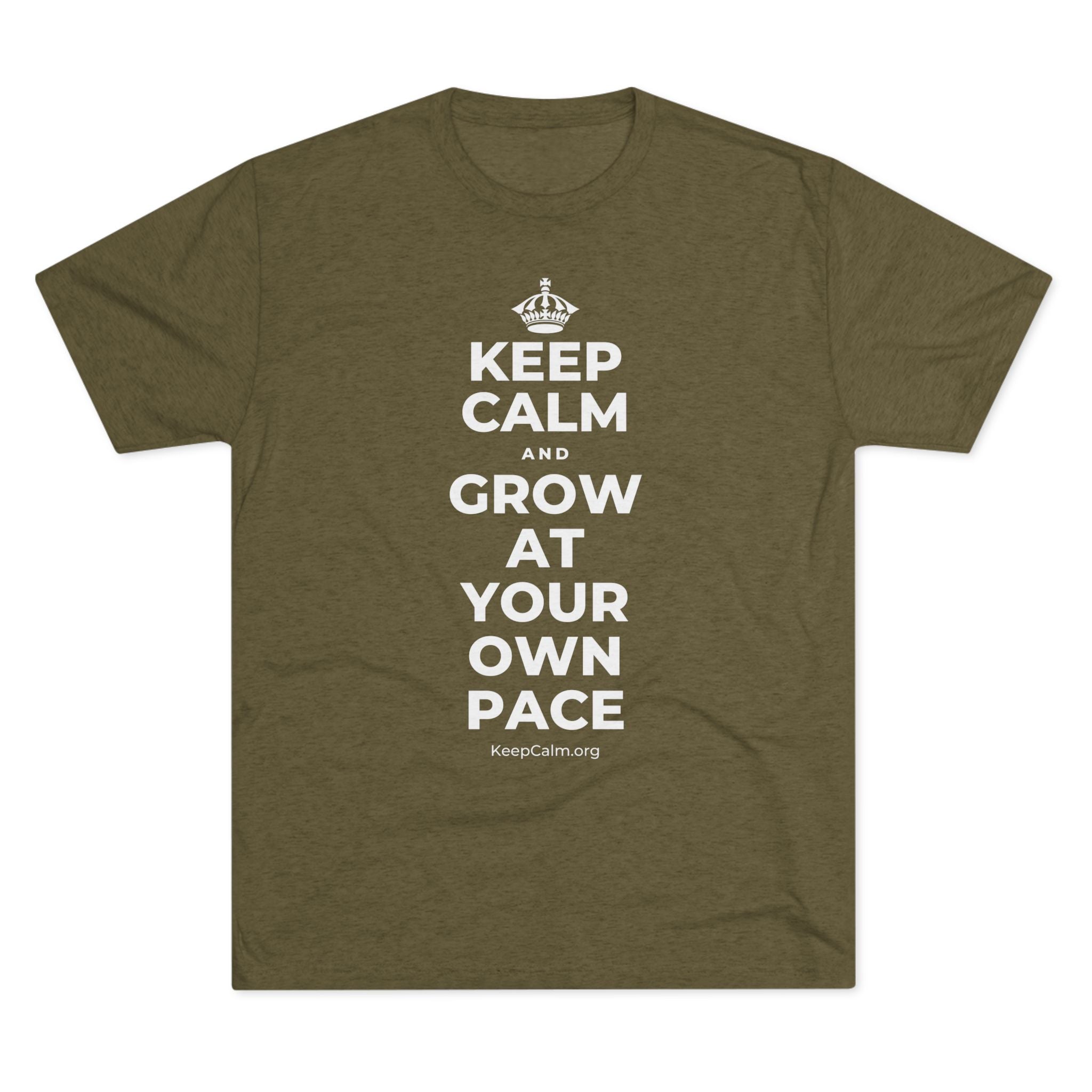 KEEP CALM AND GROW AT YOUR OWN PACE Tri-Blend Tee