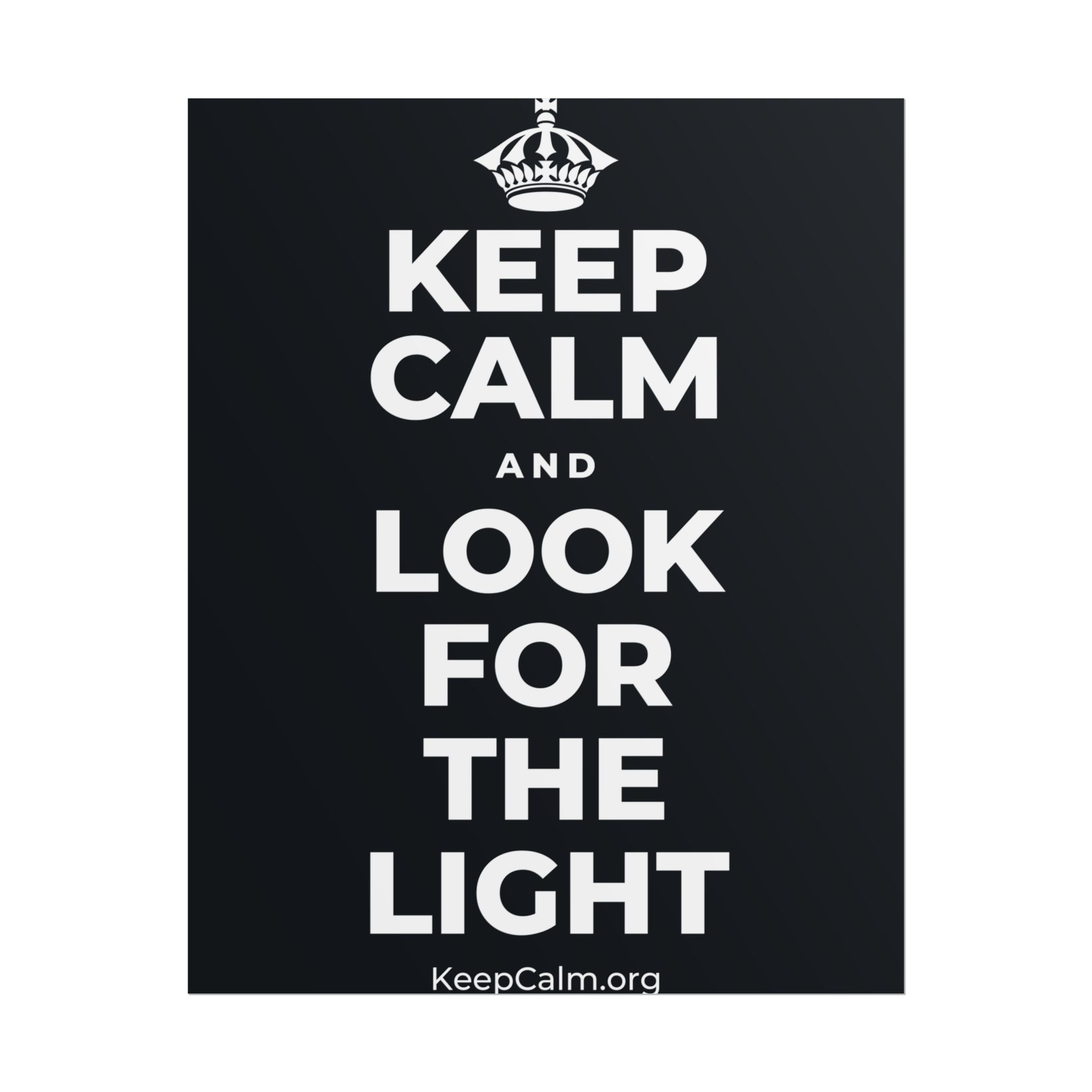 KEEP CALM AND LOOK FOR THE LIGHT Poster (Dark)