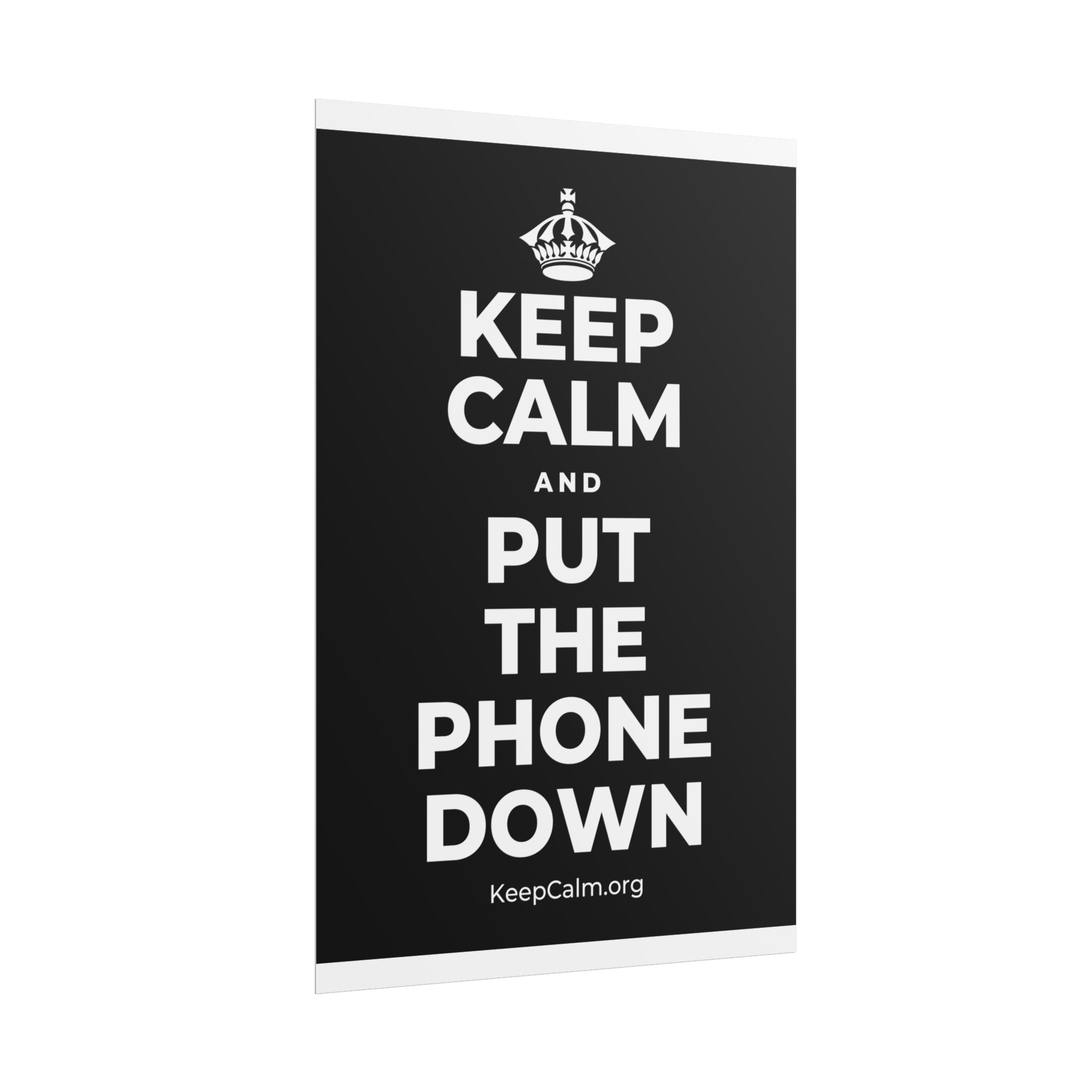 KEEP CALM AND PUT THE PHONE DOWN Poster